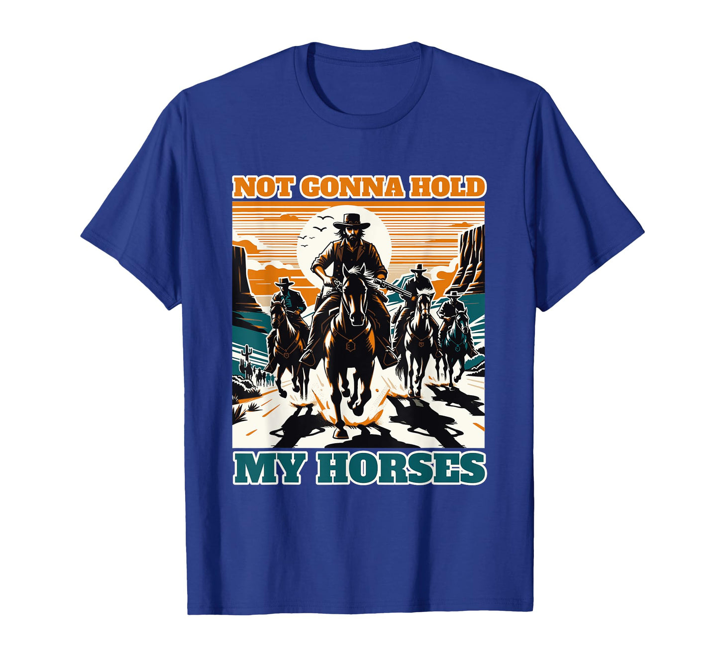 Not Gonna Hold My Horses Funny Quote Horse T-Shirt