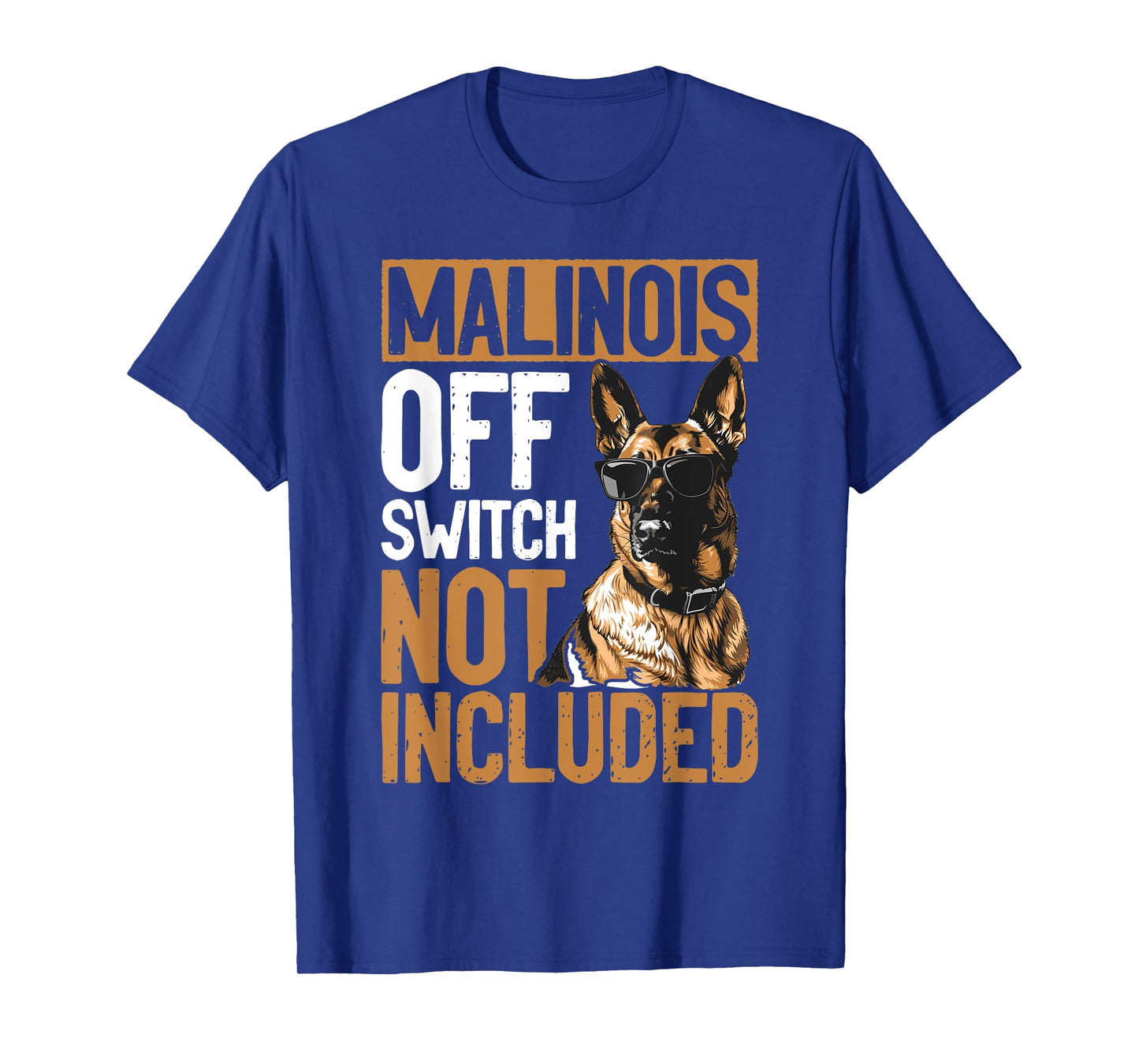 Belgian Malinois Dog Breed Malinois, Off Switch Not Included Men Women Girls Kids T-Shirt