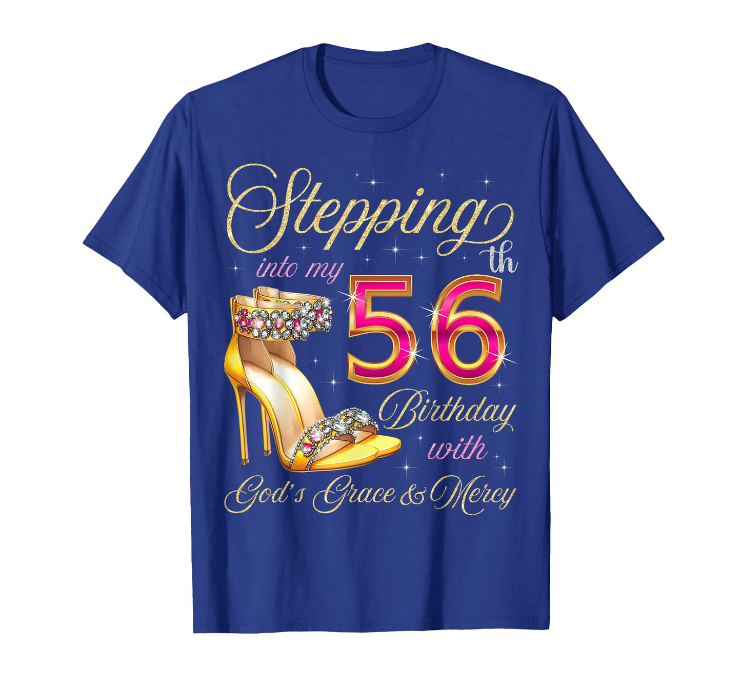 Stepping Into My 56th Birthday With God's Grace & Mercy T-Shirt