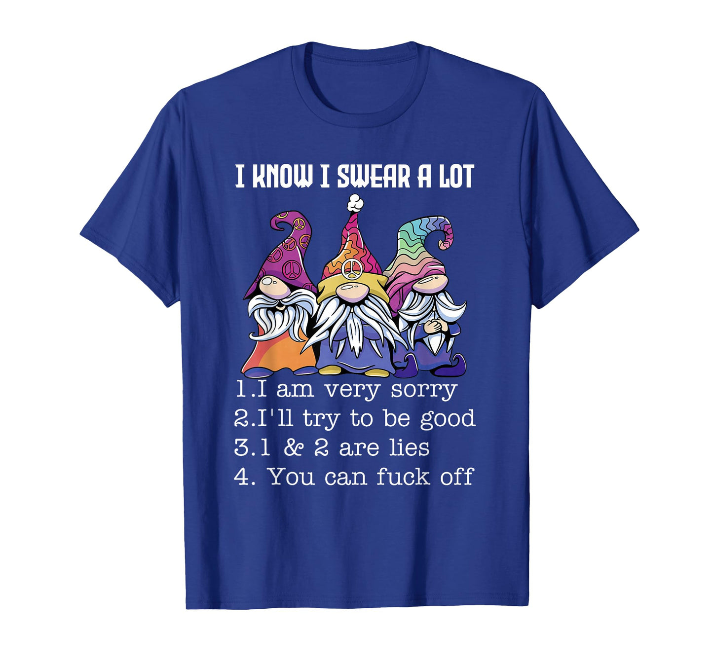 I Know I Swear A Lot I Am Very Sorry I'll Try to Be Good T-Shirt