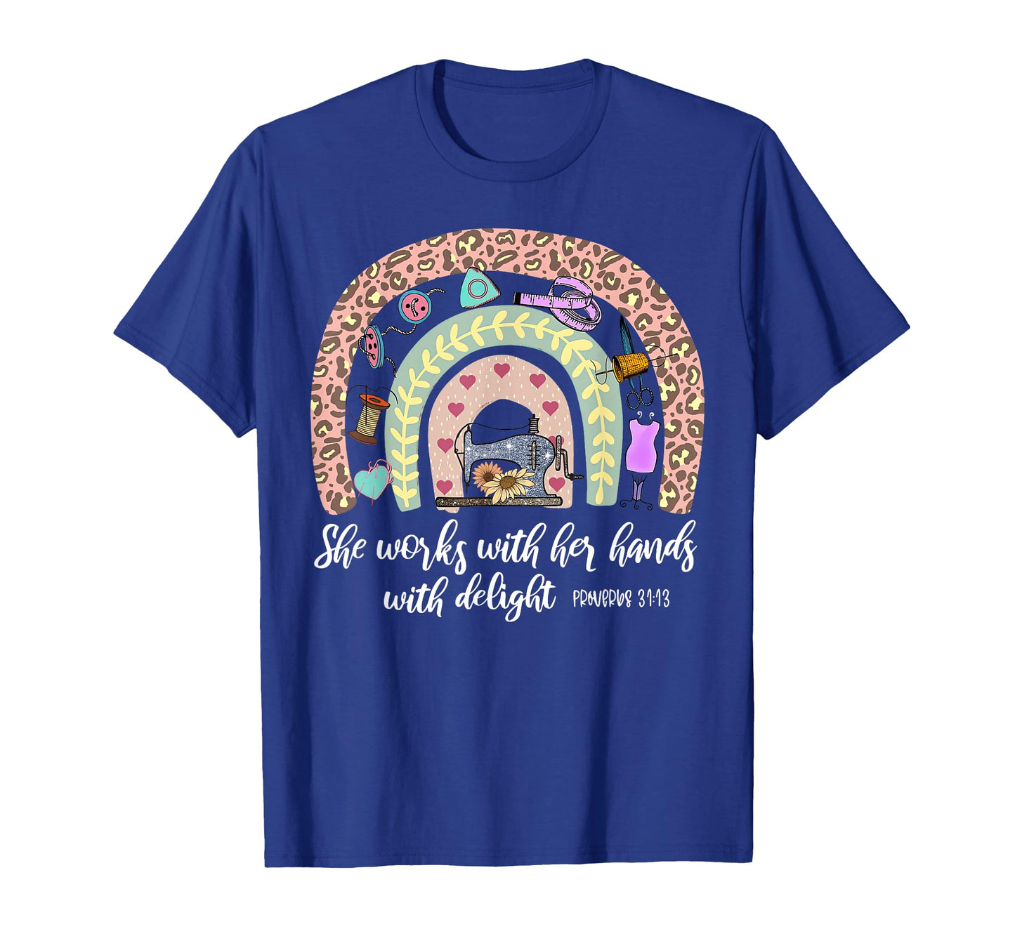 Rainbow She Works With Her Hands In Delight Christian Sewing T-Shirt