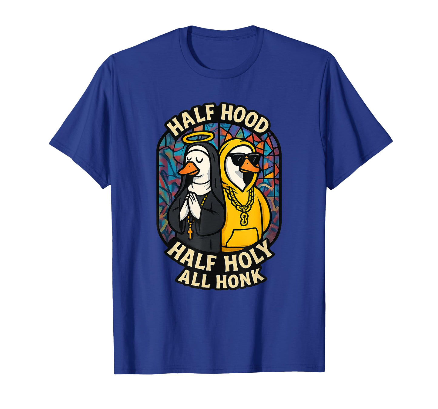 Half Hood Half Holy All Honk Funny Geese God's Silly Goose T-Shirt