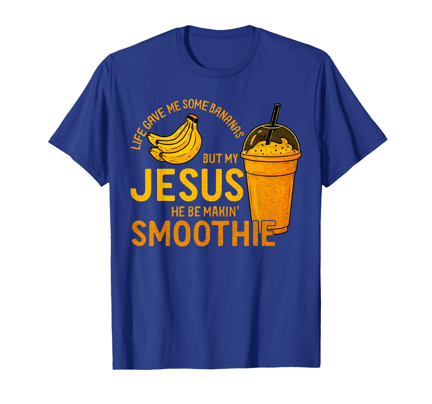 Life Gave Me Some Bananas but My Jesus He Be Makin' Smoothie T-Shirt