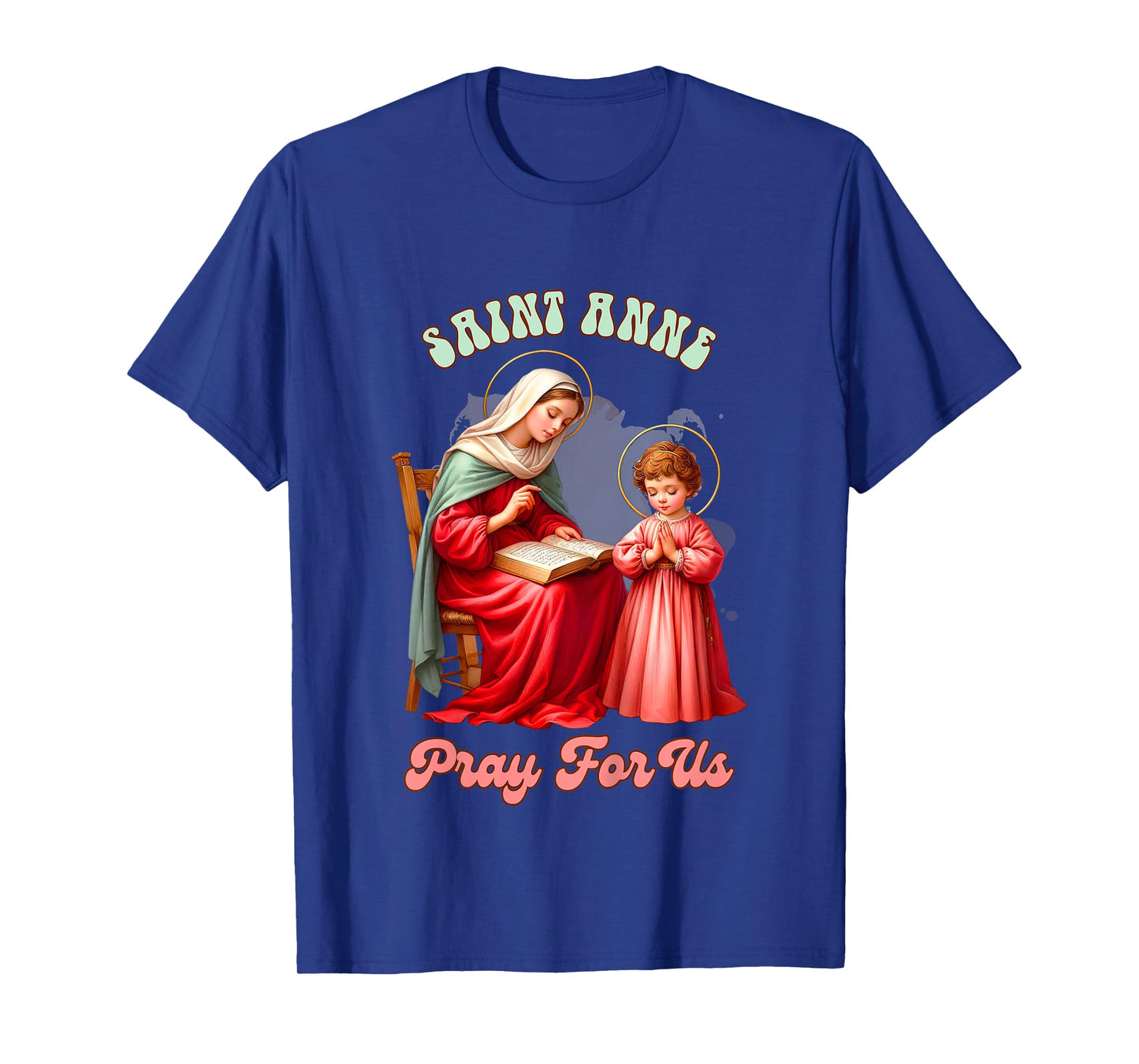 Kids Christian Faith Religious Baby Prayer Saint Anne Pray For Us T-Shirt