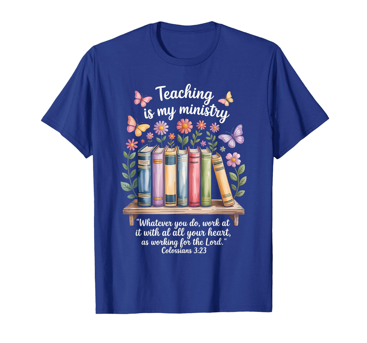 Teaching is My Ministry Books Flowers Scripture Design T-Shirt