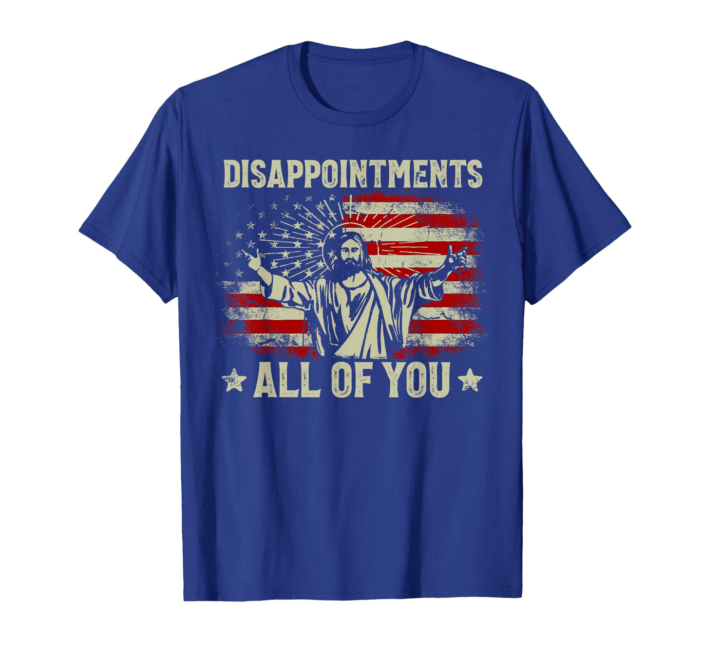 Sarcastic Disappointments All Of You Christian Jesus Us Flag T-Shirt