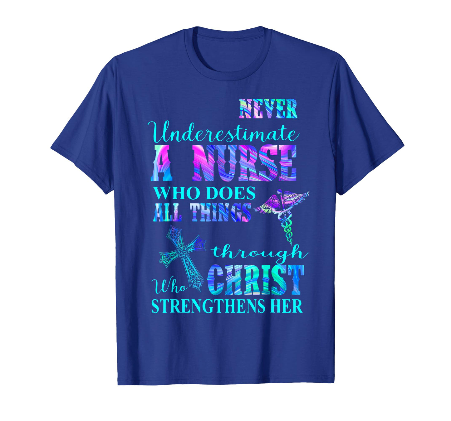 Never Underestimate Nurse Who Does All Things Through Christ T-Shirt