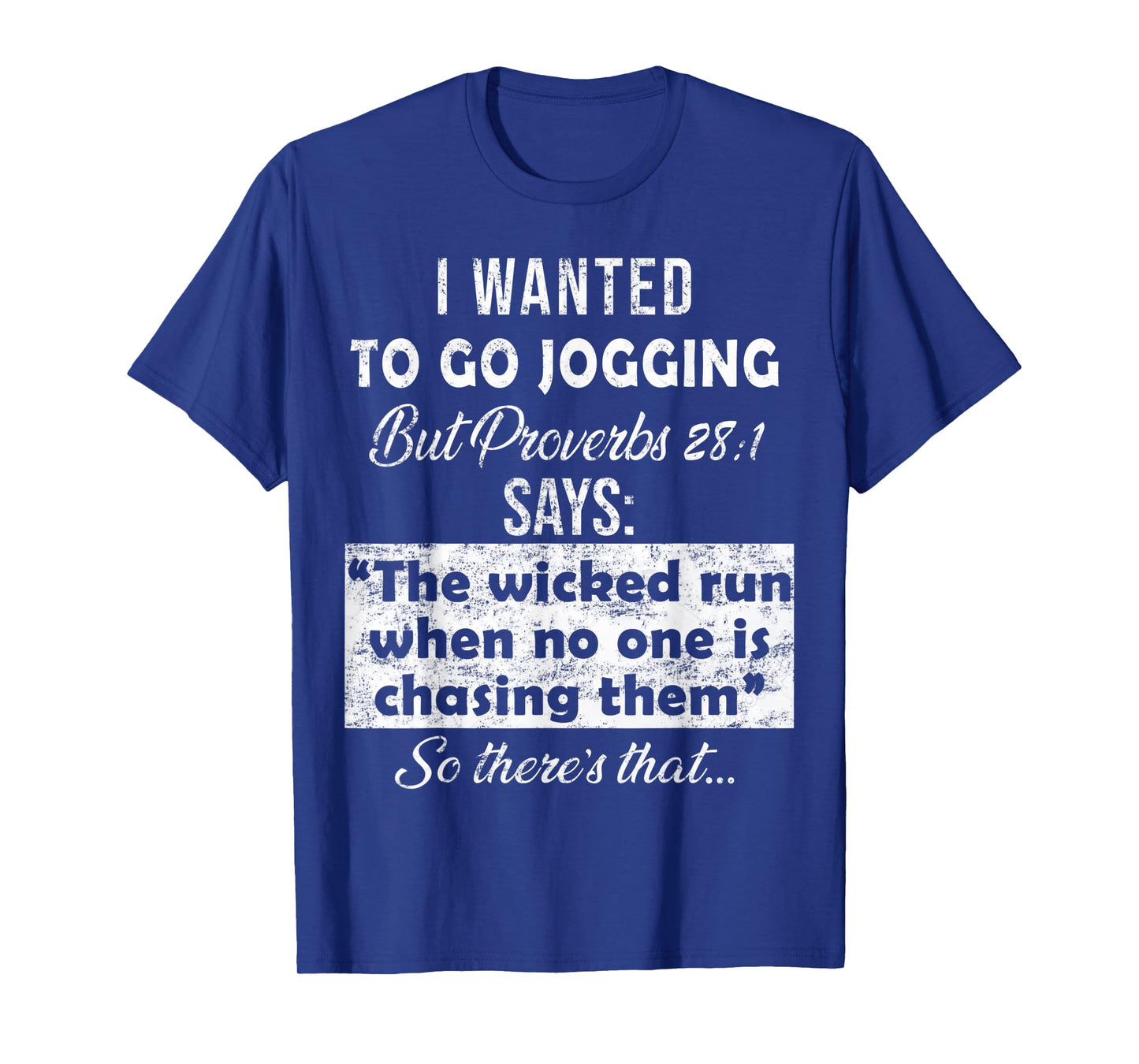 I Wanted To Go Jogging But Proverbs 28 1 T-Shirt