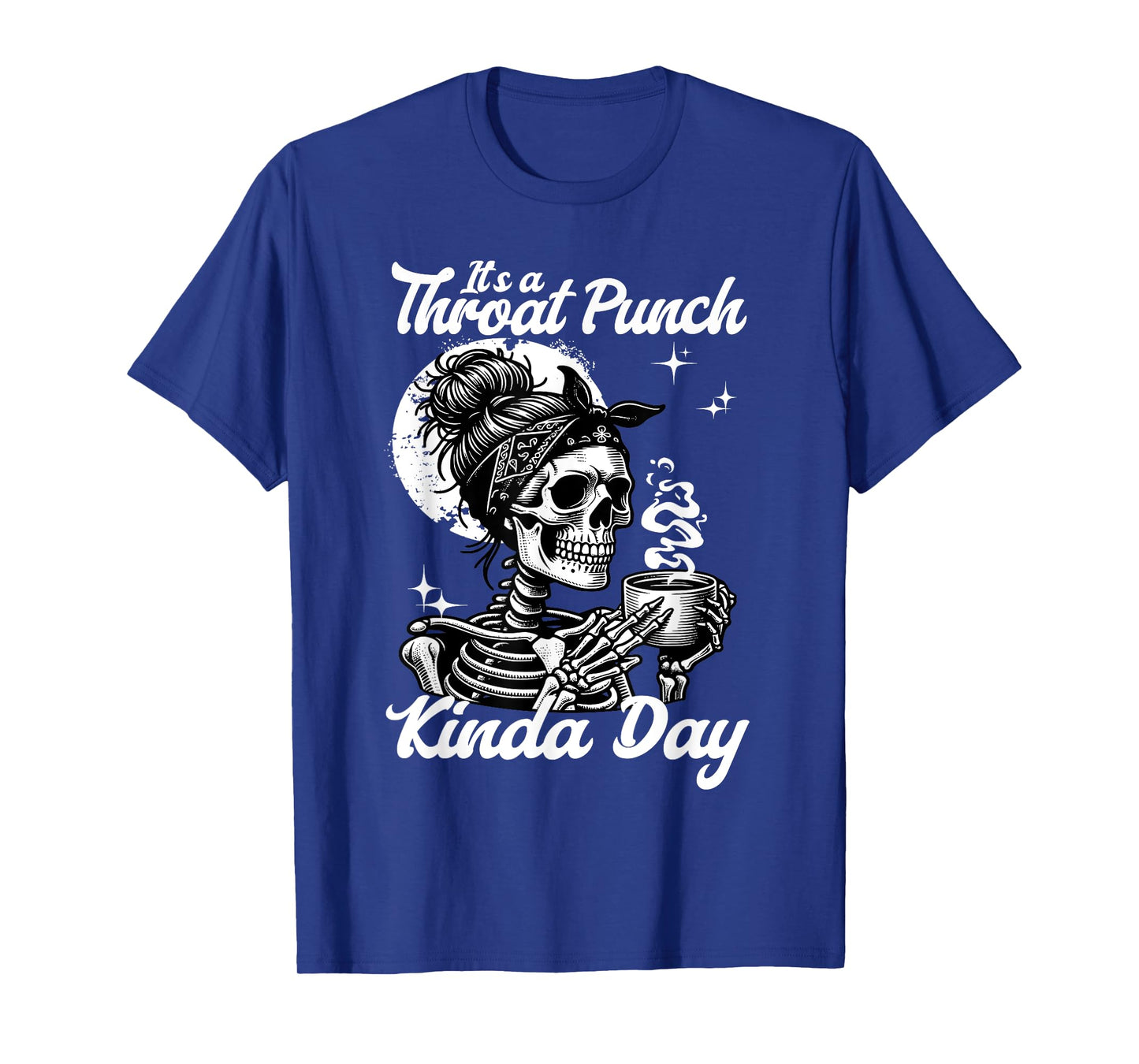 It's A Throat Punch Kind Of Day Sarcastic Skeleton Women's T-Shirt