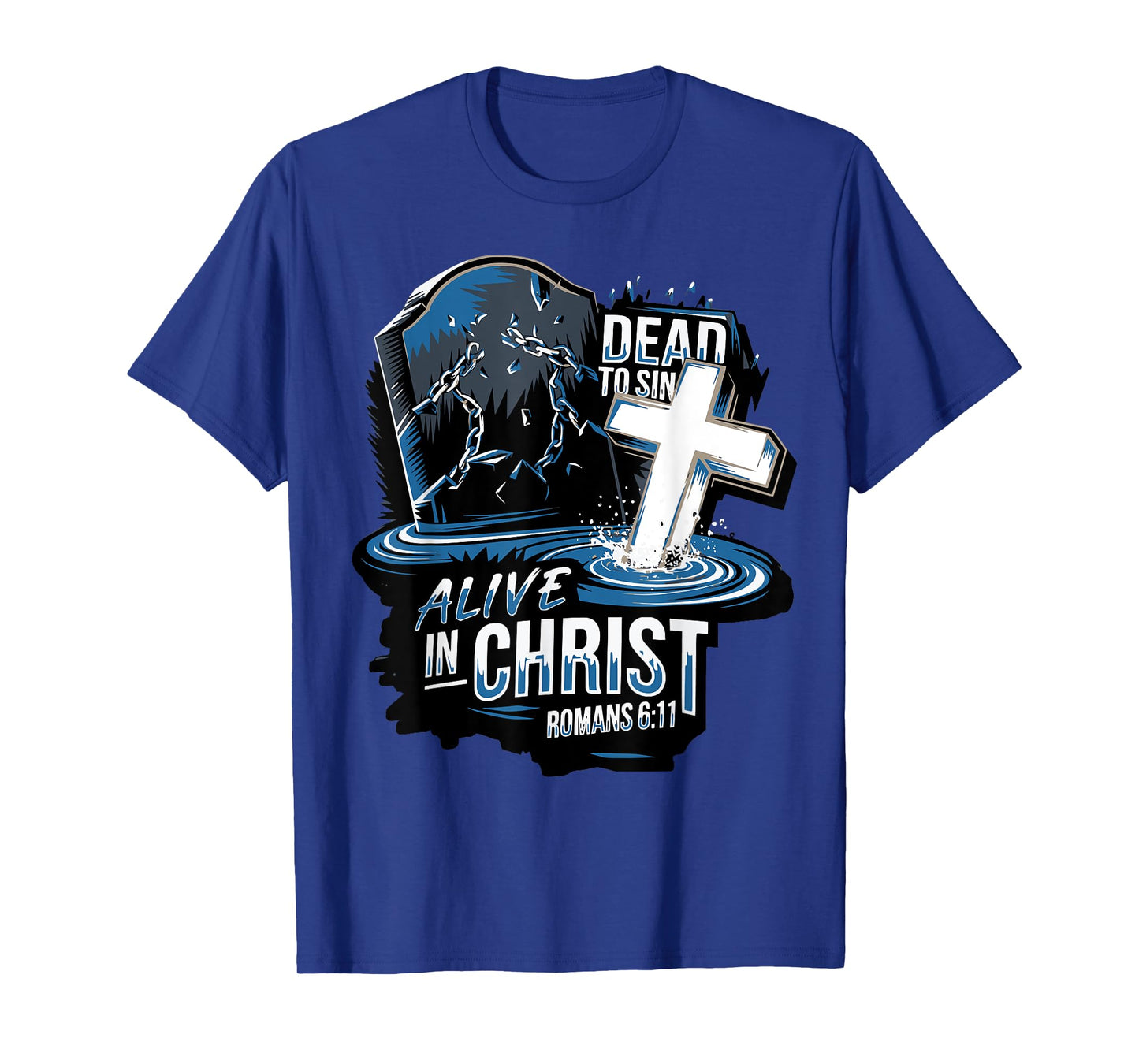 Dead to Sin. Alive in Christ Romans 6:11 T-Shirt