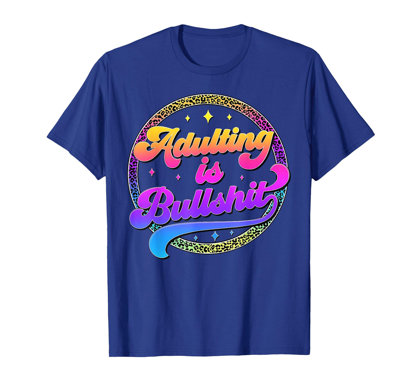 Adulting Is Bullshit Funny Adult Humor Sarcastic T-Shirt