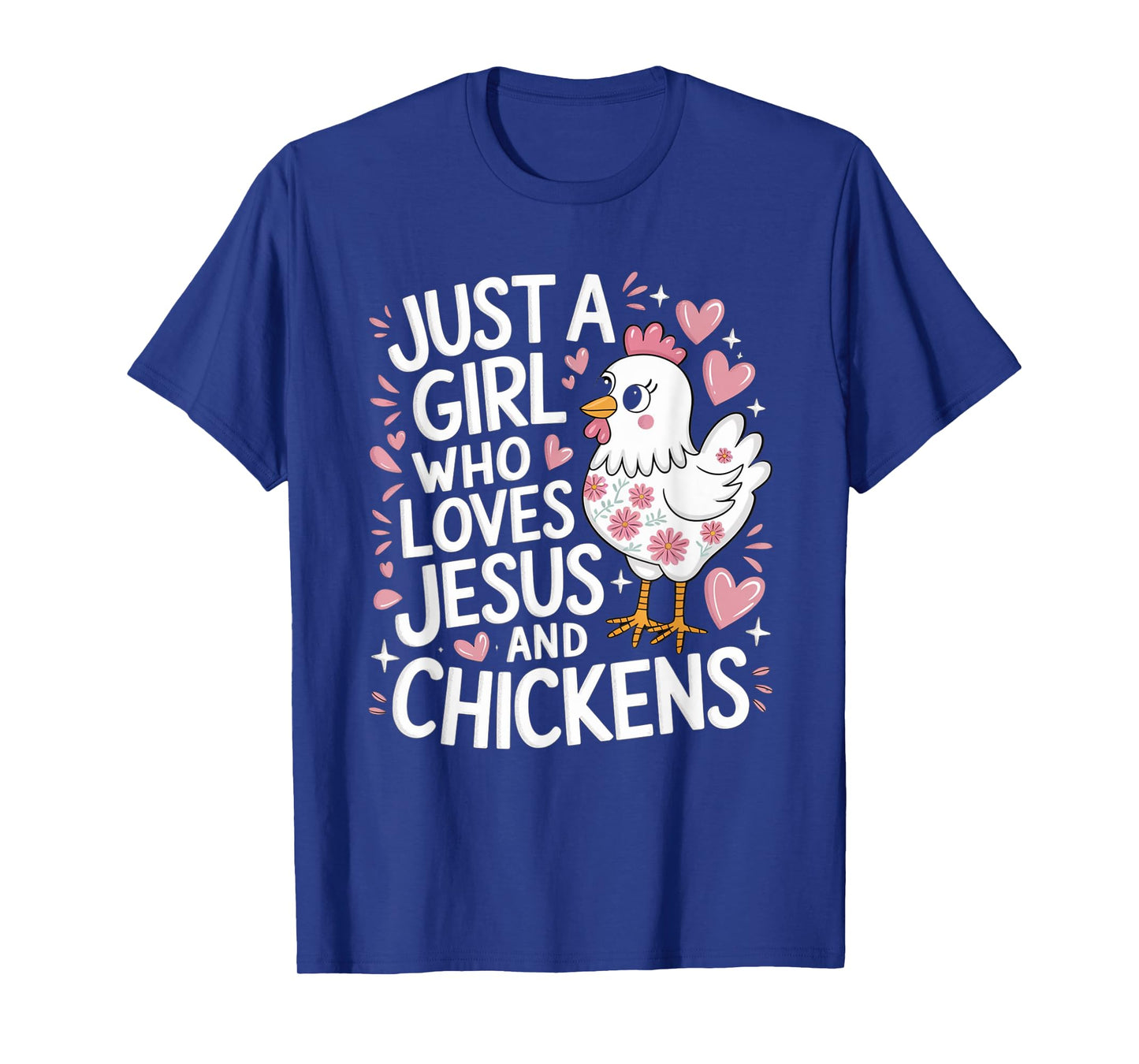Just A Girl Who Loves Jesus And Chickens Christian Faith T-Shirt