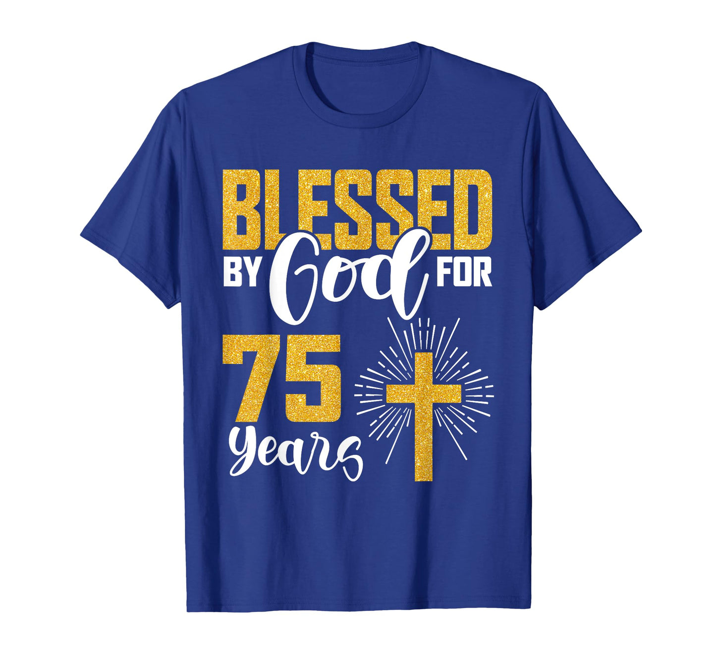 Blessed by God for 75 Years Old 75th Birthday B-Day Party T-Shirt