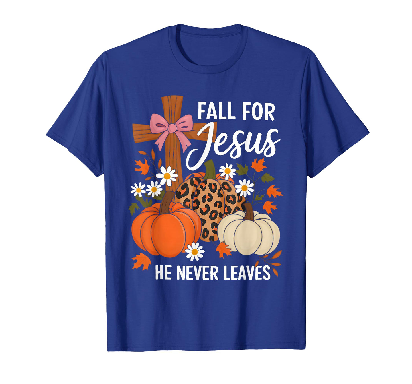 Fall for Jesus He Never Leaves Leaves Autumn Christian Women T-Shirt
