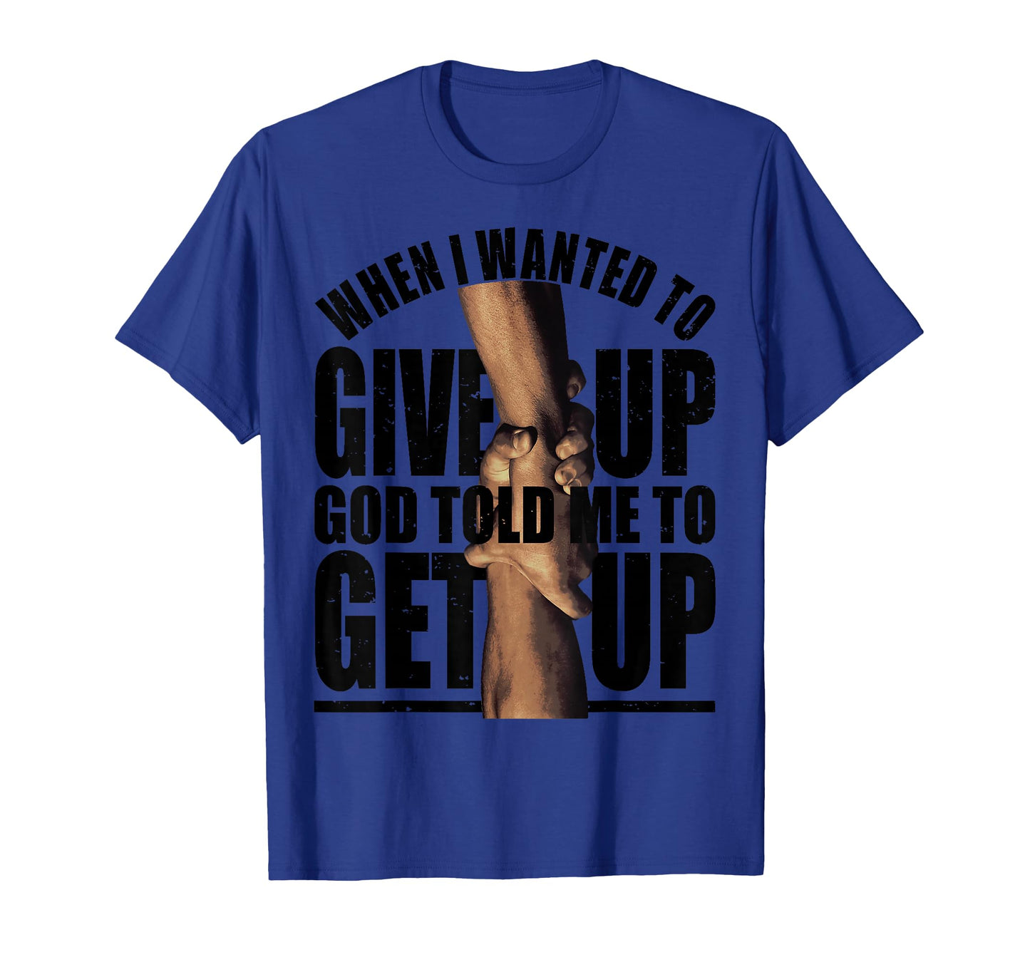 God Told Me Get Up Faith Inspirational Gifts T-Shirt
