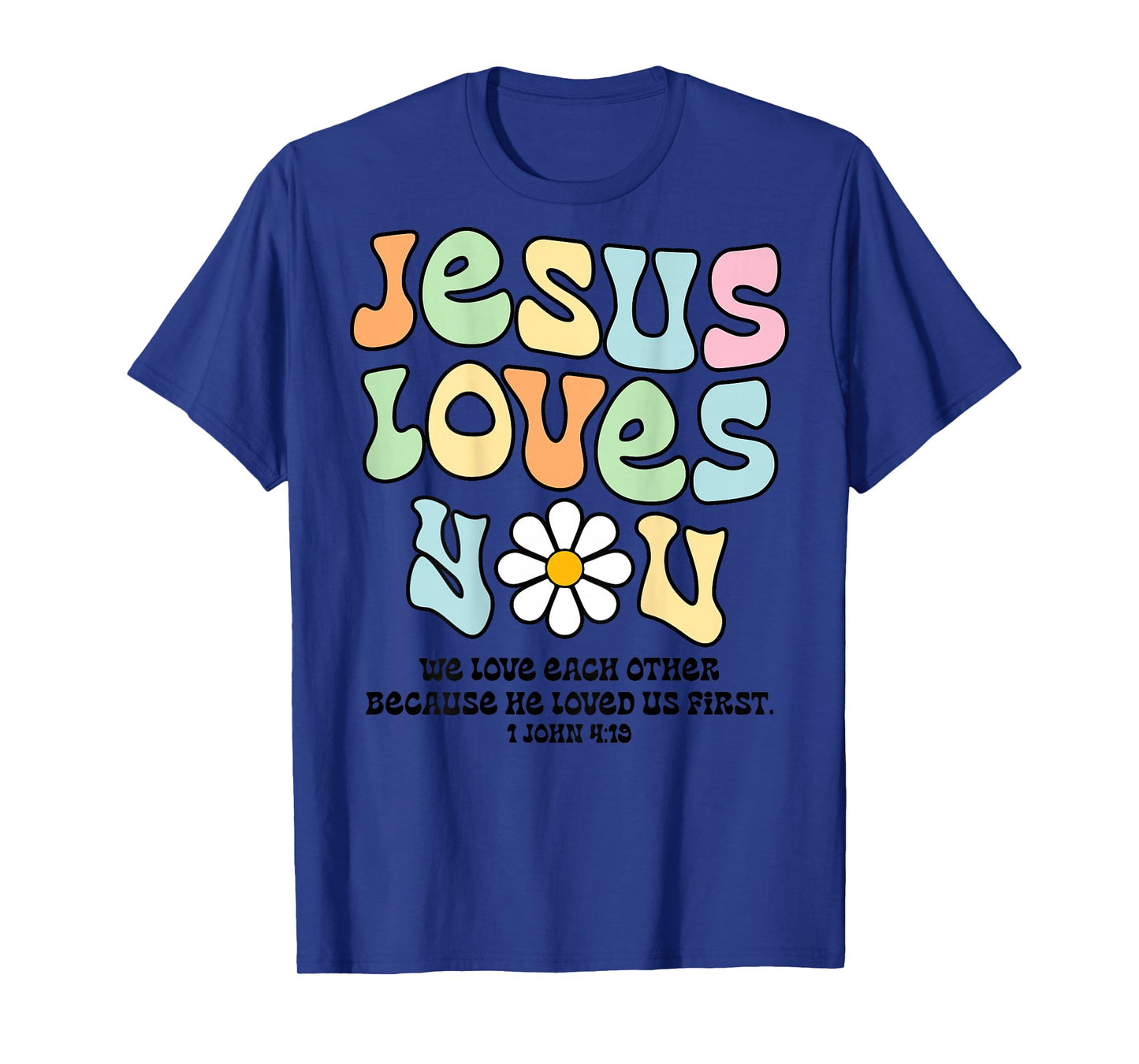 Jesus Loves You We Love Each Other (On Back) T-Shirt