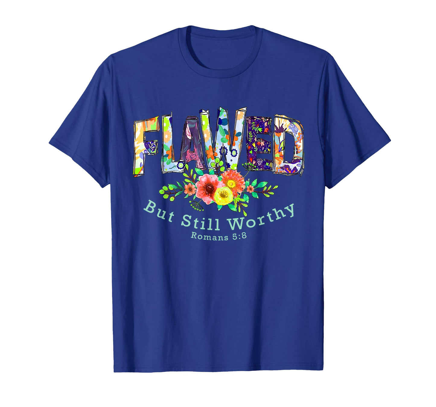 Flawed but Still Worthy Tee Redeemed and Forgiven Christian T-Shirt