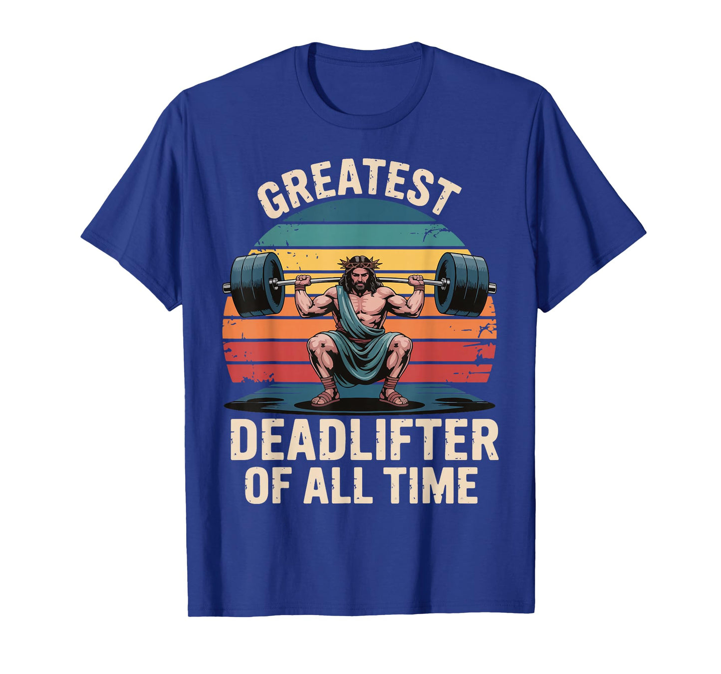 Greatest Deadlifter Of All Time Jesus T-Shirt