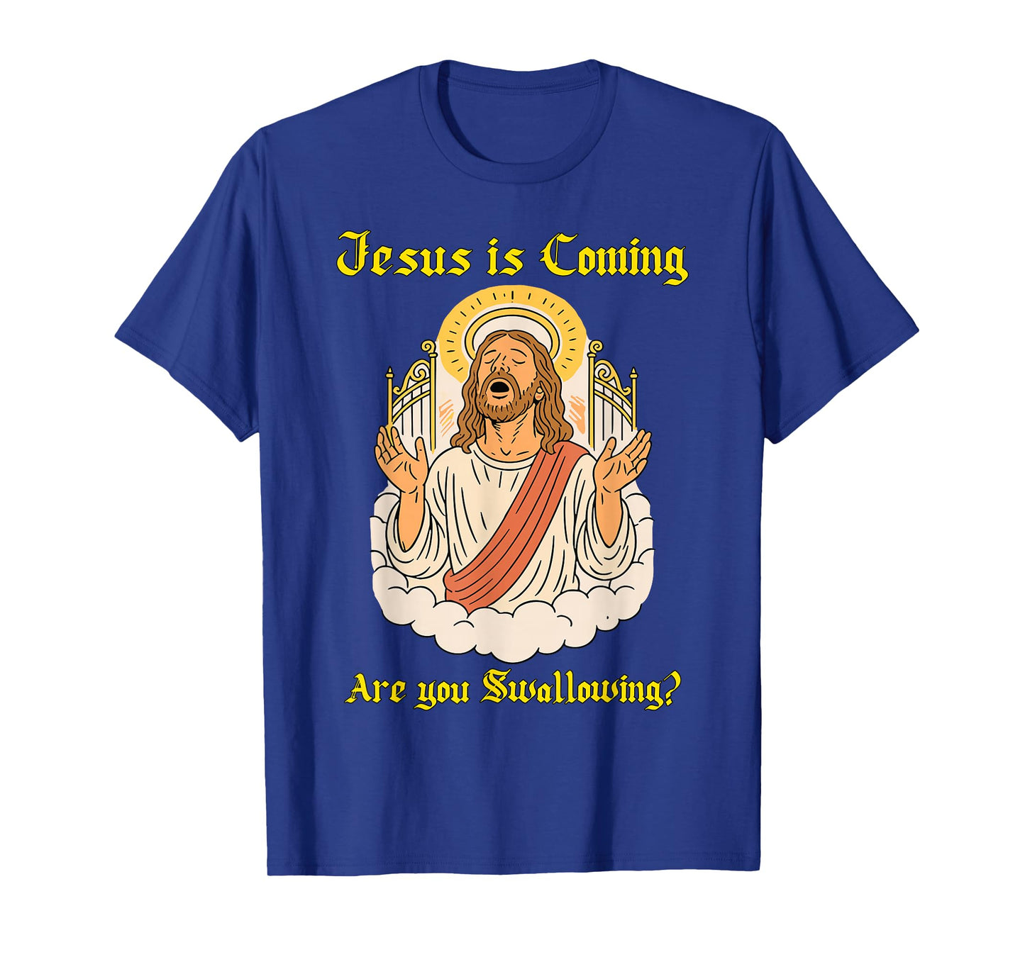Jesus is Coming are You Christian Jesus Saying Offensive T-Shirt