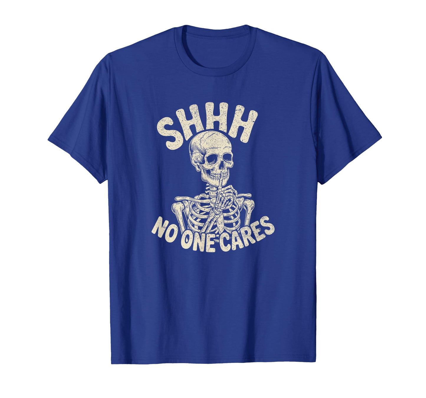Shhh No One Cares Funny Skeleton Sarcastic humor T-Shirt