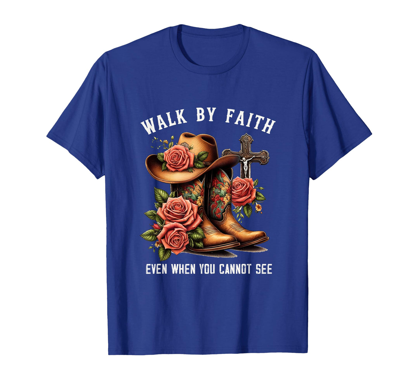 Walk By Faith Even When You Cannot See God Faith Jesus T-Shirt