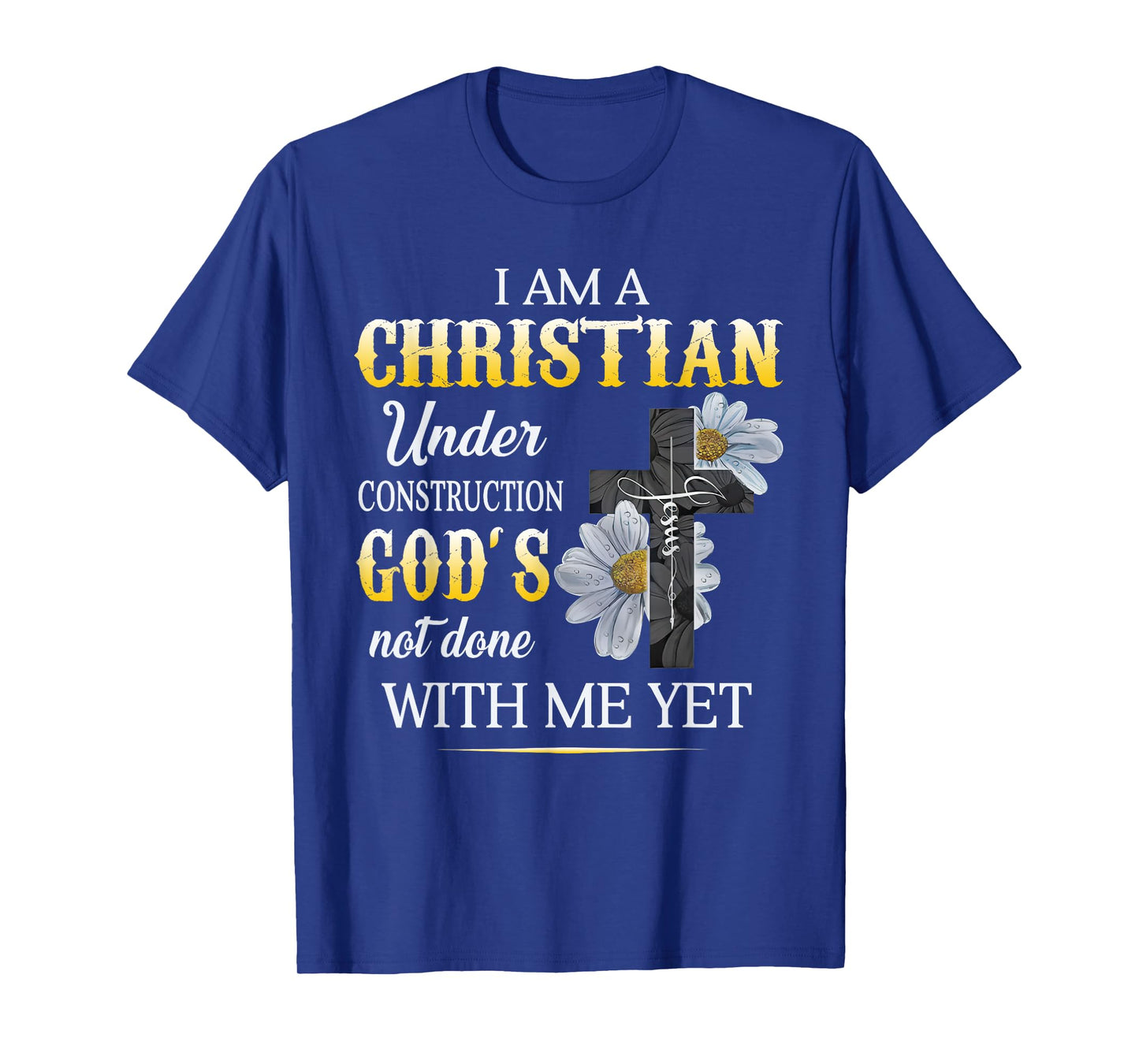 Christian I Am Under Construction Of God Faith In Christ T-Shirt
