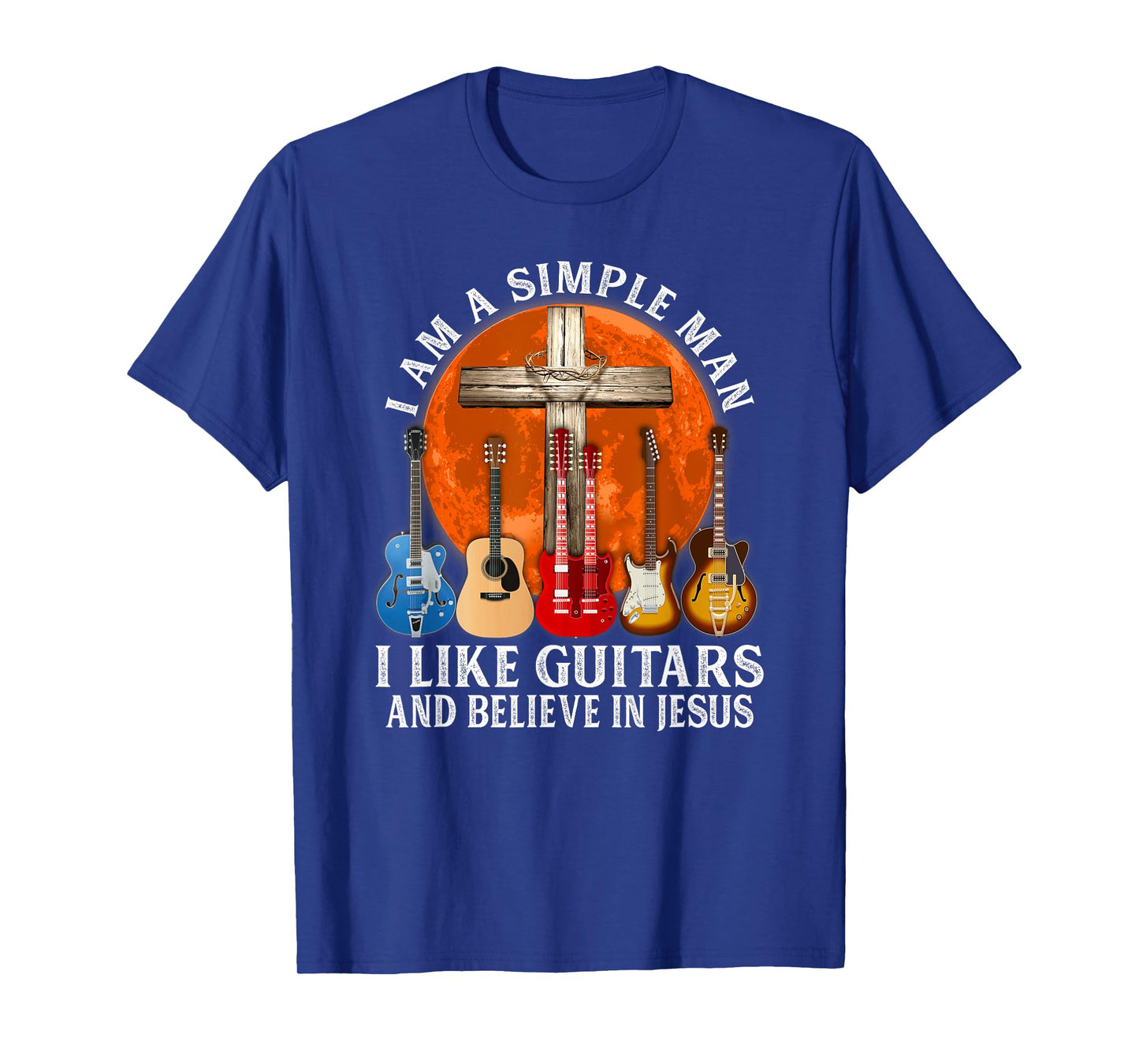 I Am A Simple Man I Like Guitars And Believe In Jesus T-Shirt