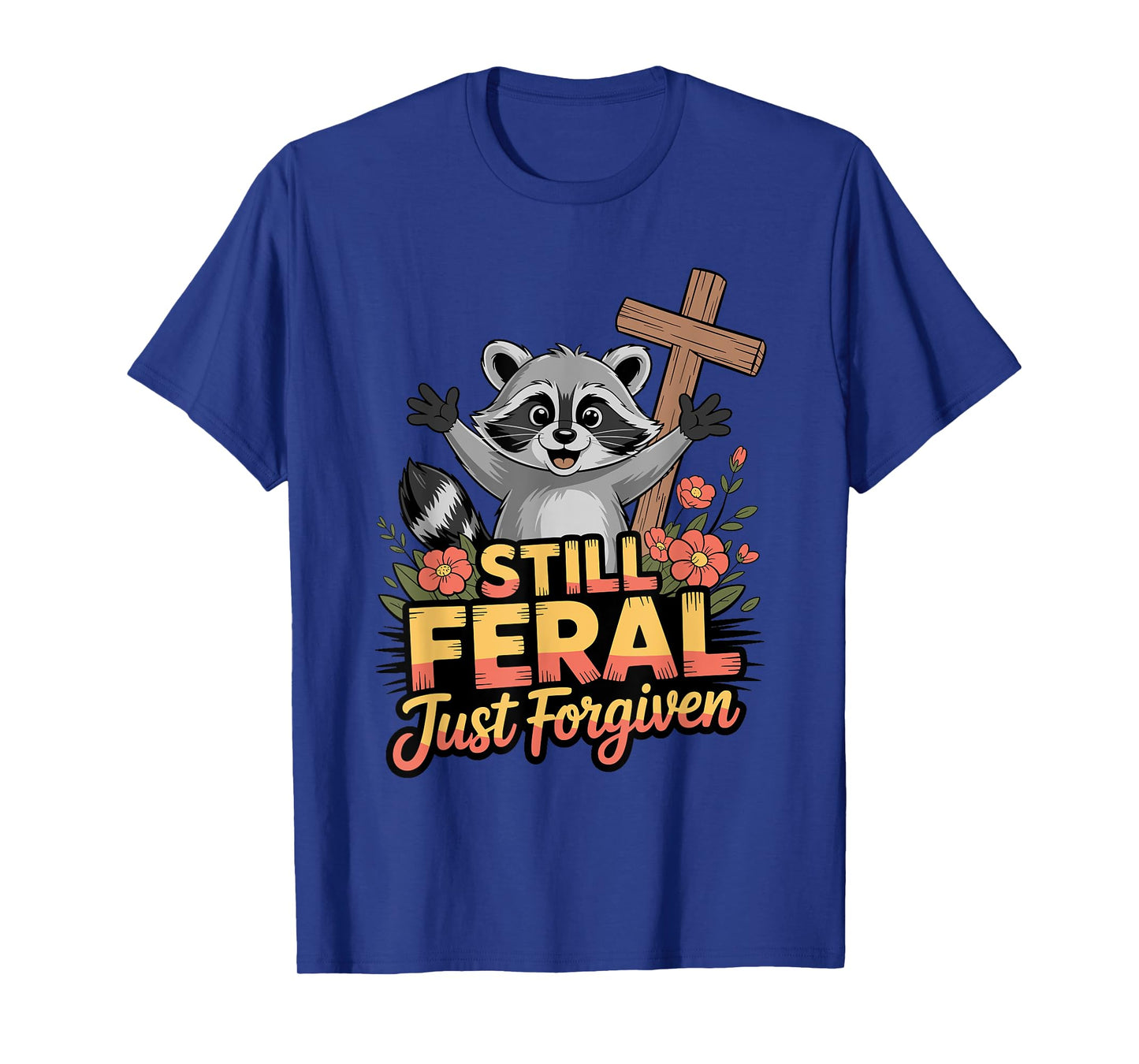 Cute Still Feral Just Forgiven Funny Christian Raccoon Faith T-Shirt