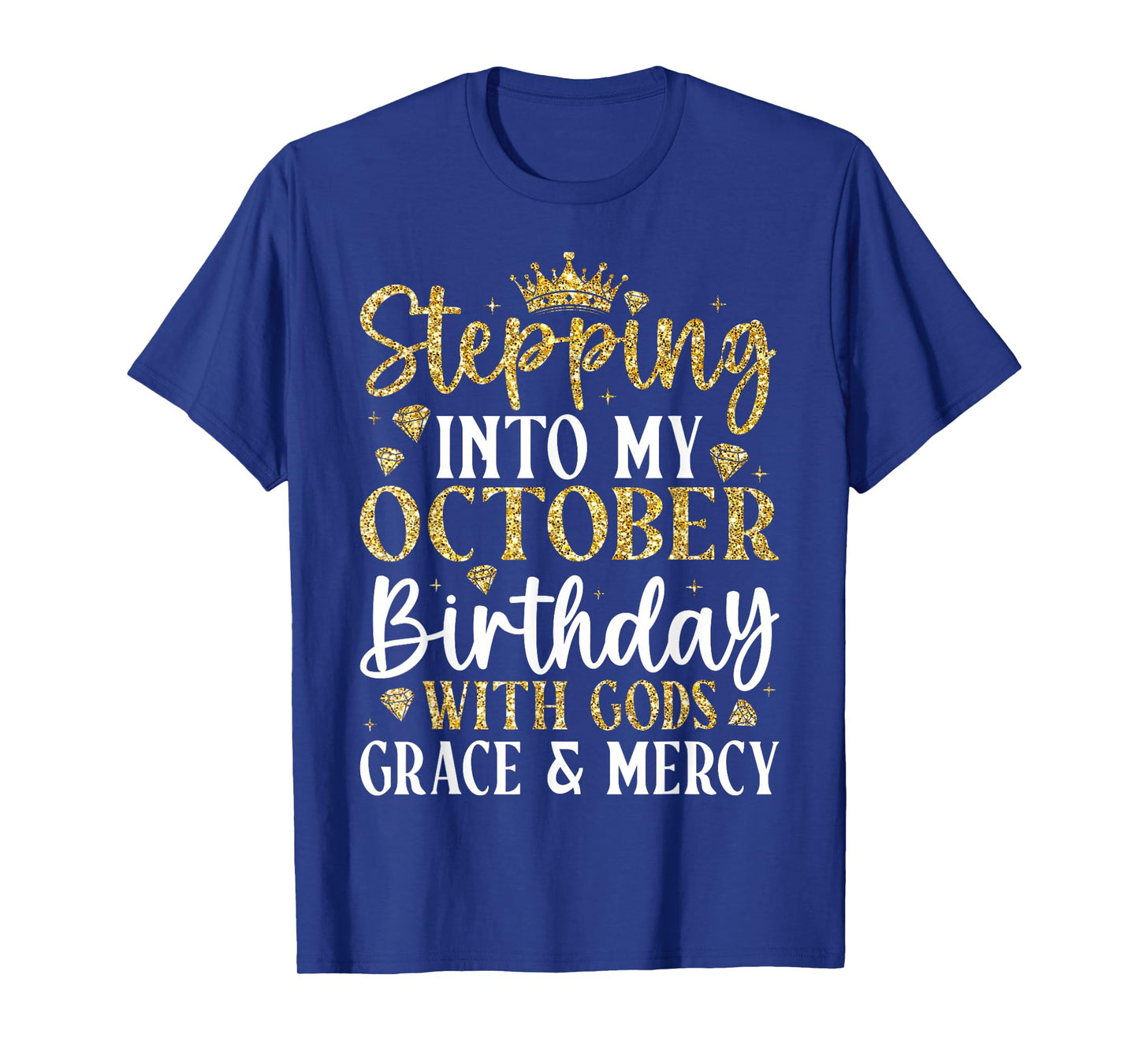 Stepping Into My October Birthday with Gods Grace & Mercy T-Shirt