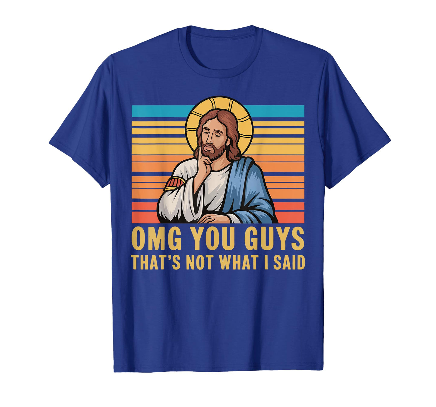 Omg You Guys That's Not What I Said Jesus T-Shirt