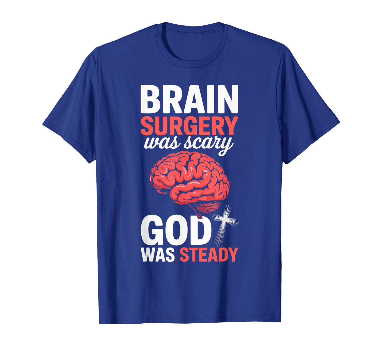 God was Steady Brain Tumor Jesus Christian Brain Surgery T-Shirt