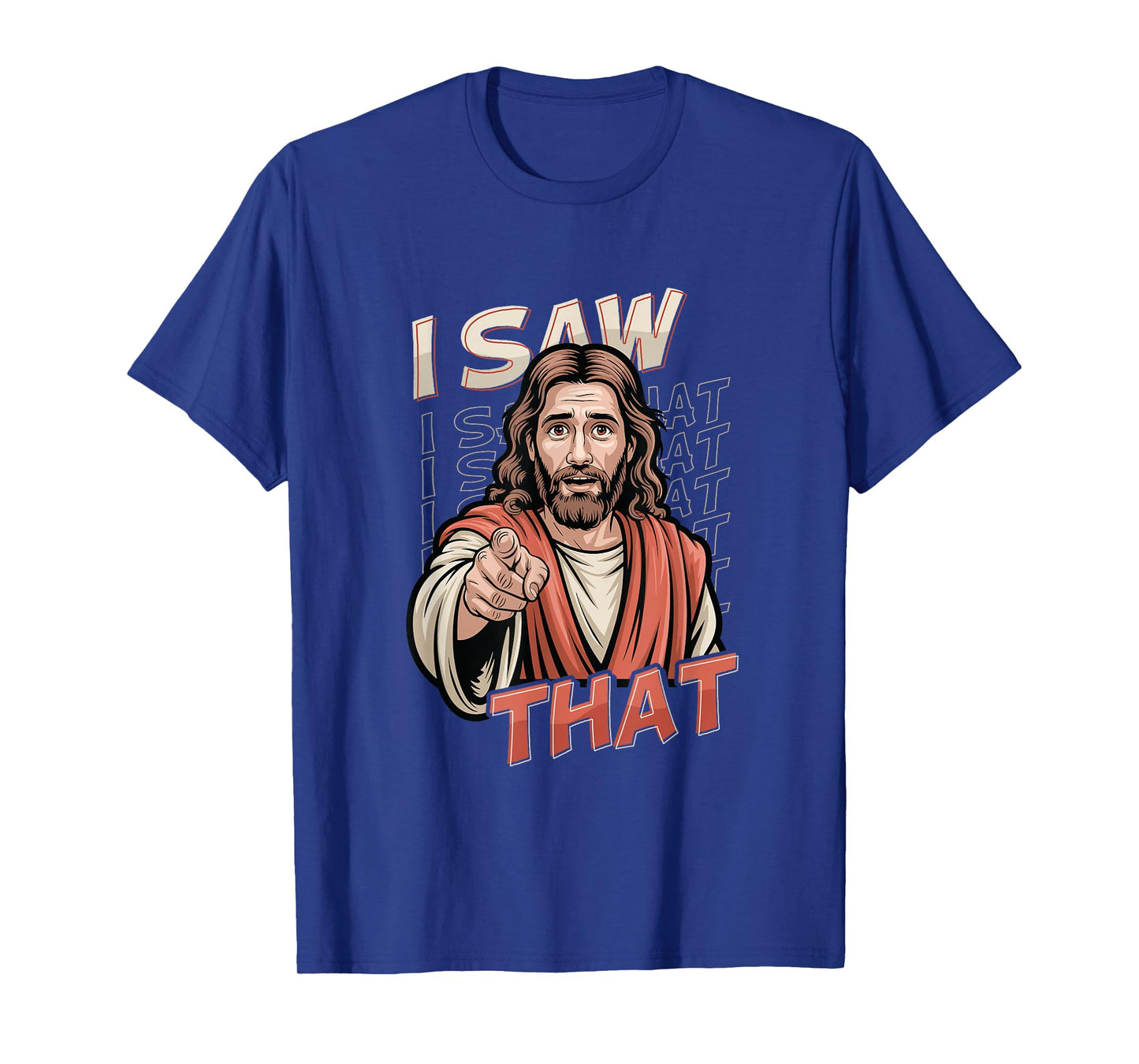 I Saw That Funny Jesus Humor Sarcastic Jesus Quote T-Shirt