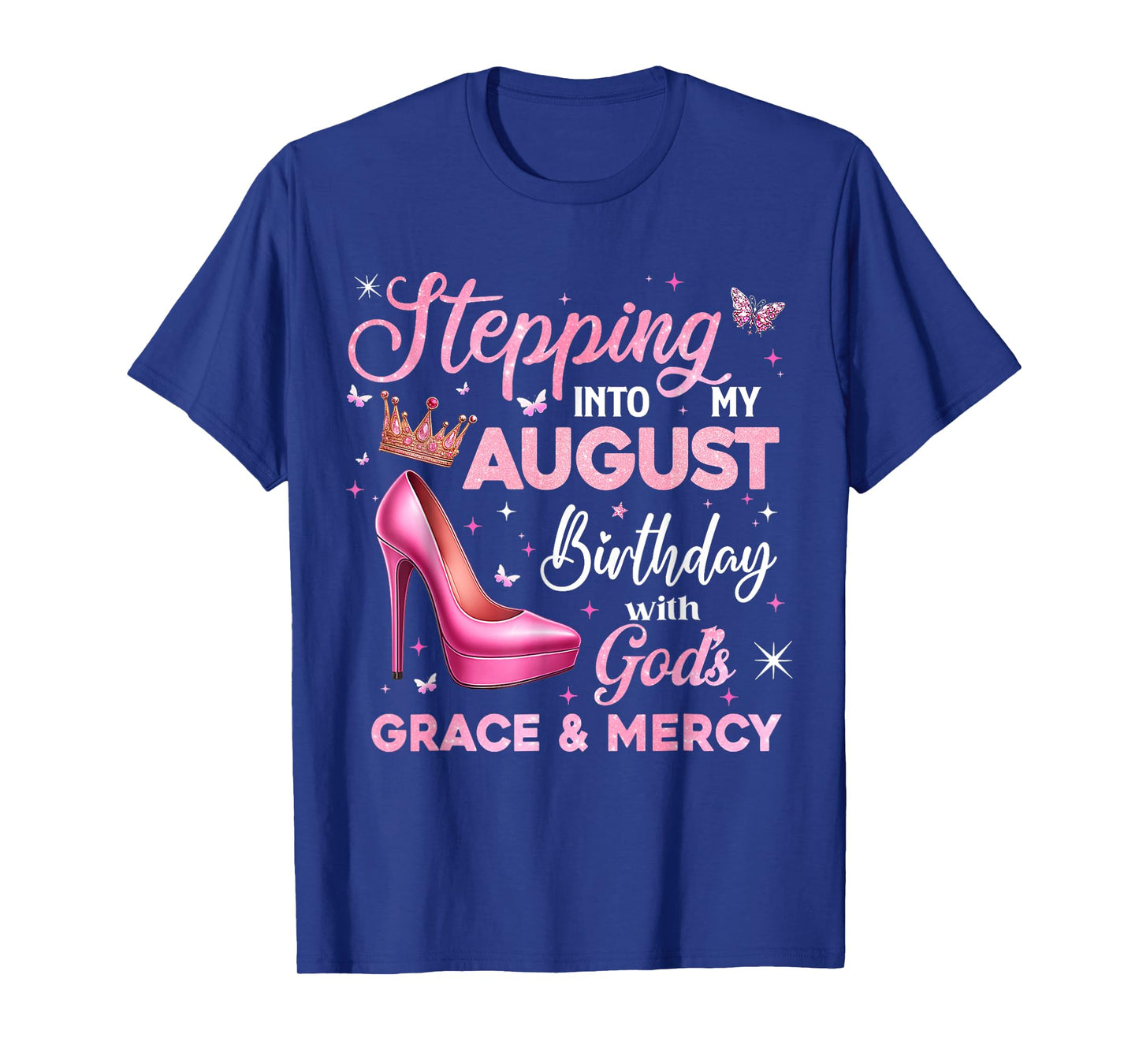 Stepping Into My August Birthday With God's Grace & Mercy T-Shirt