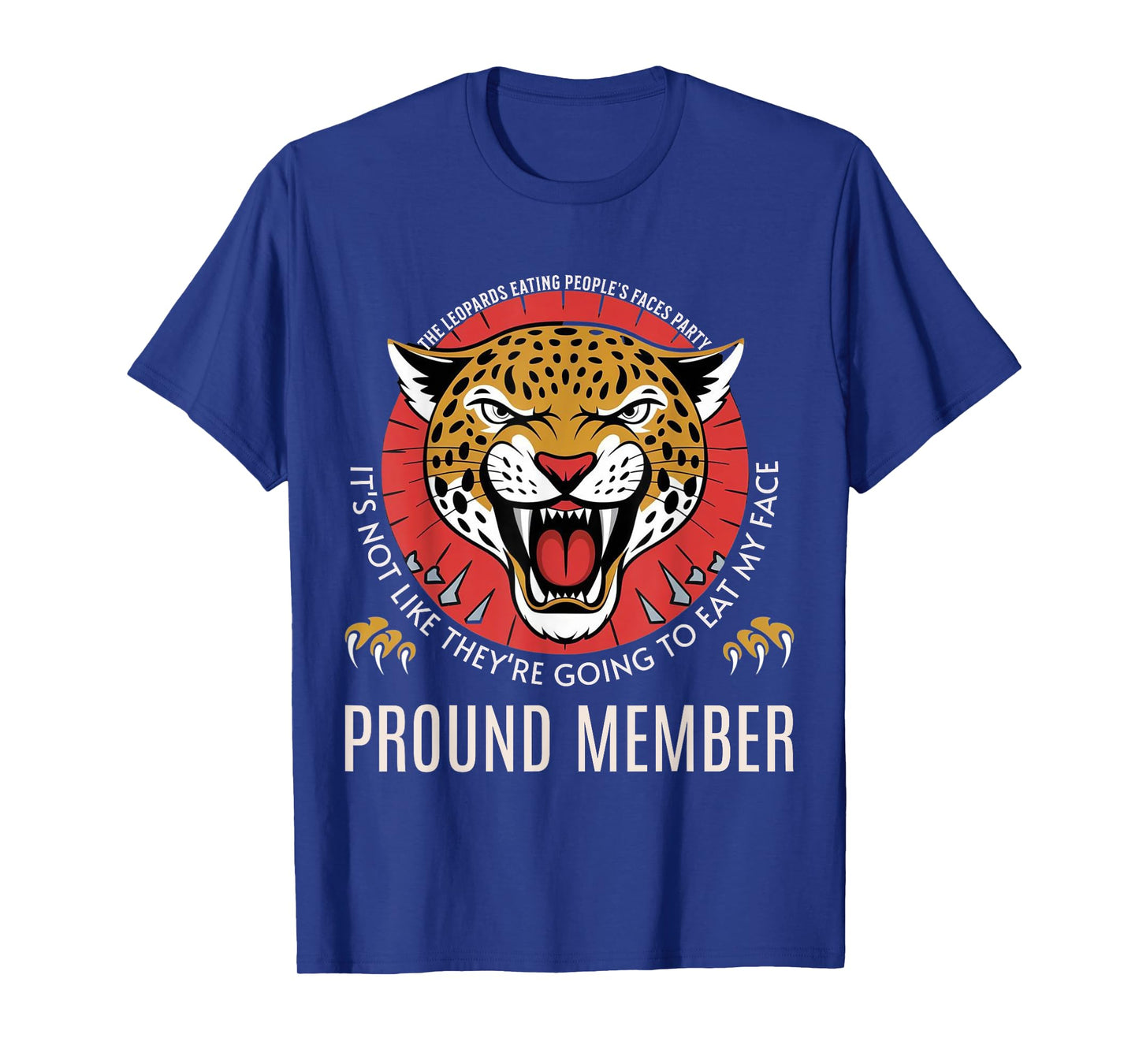 Leopards Eating People’s Face Party Proud Member Funny Meme T-Shirt