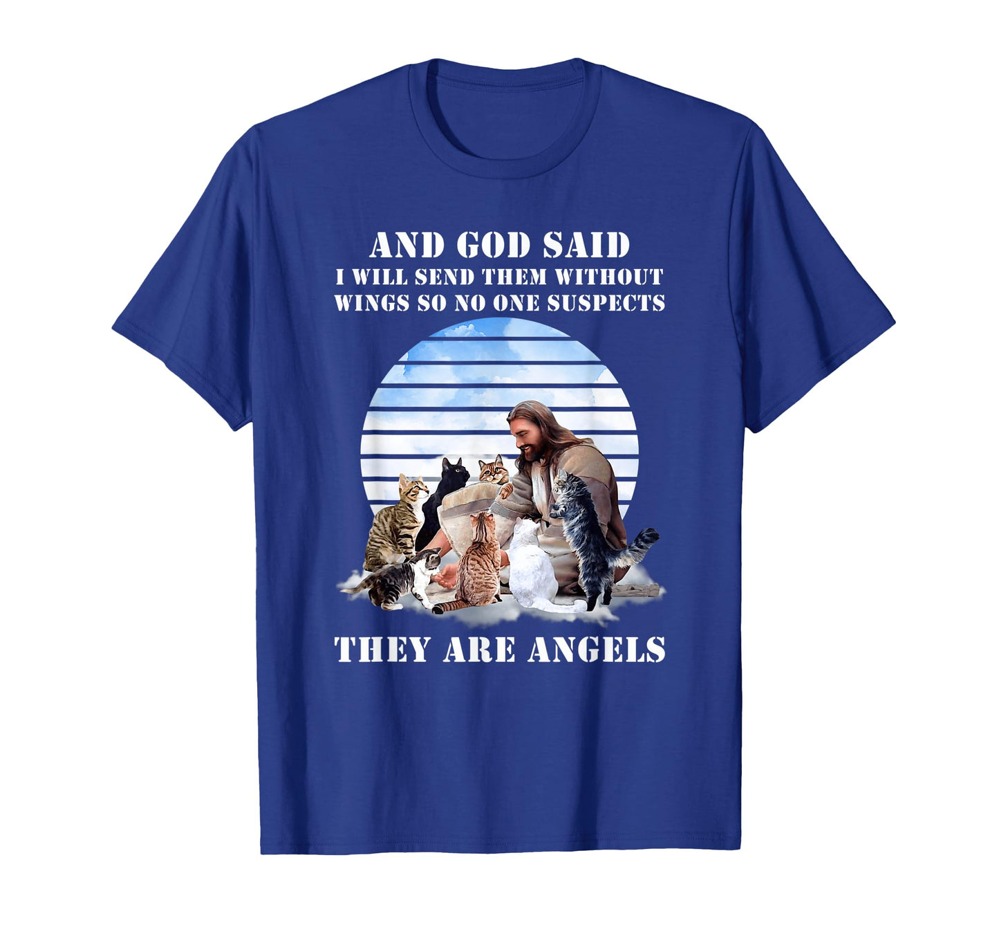 And God Said I Will Send Them Without Wings Cat Jesus Lovers Men Women T-Shirt