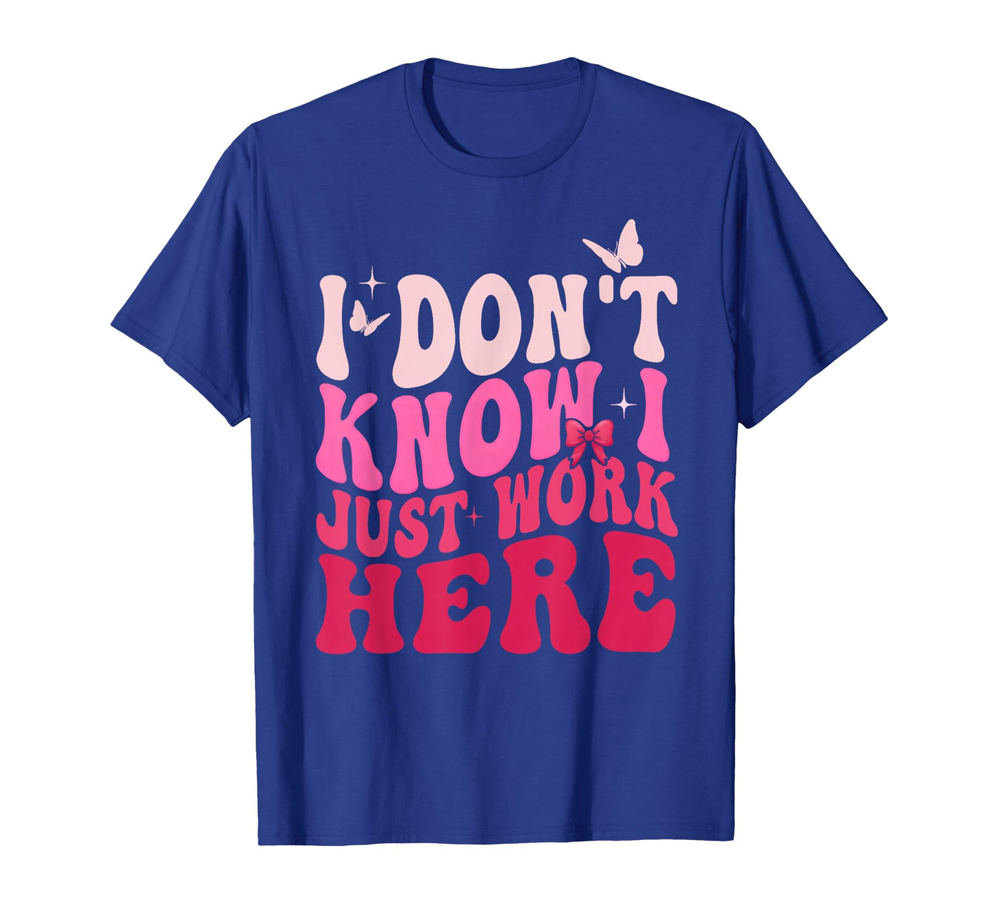 I Don't Know I Just Work Here Funny Groovy Pink Girly Work T-Shirt