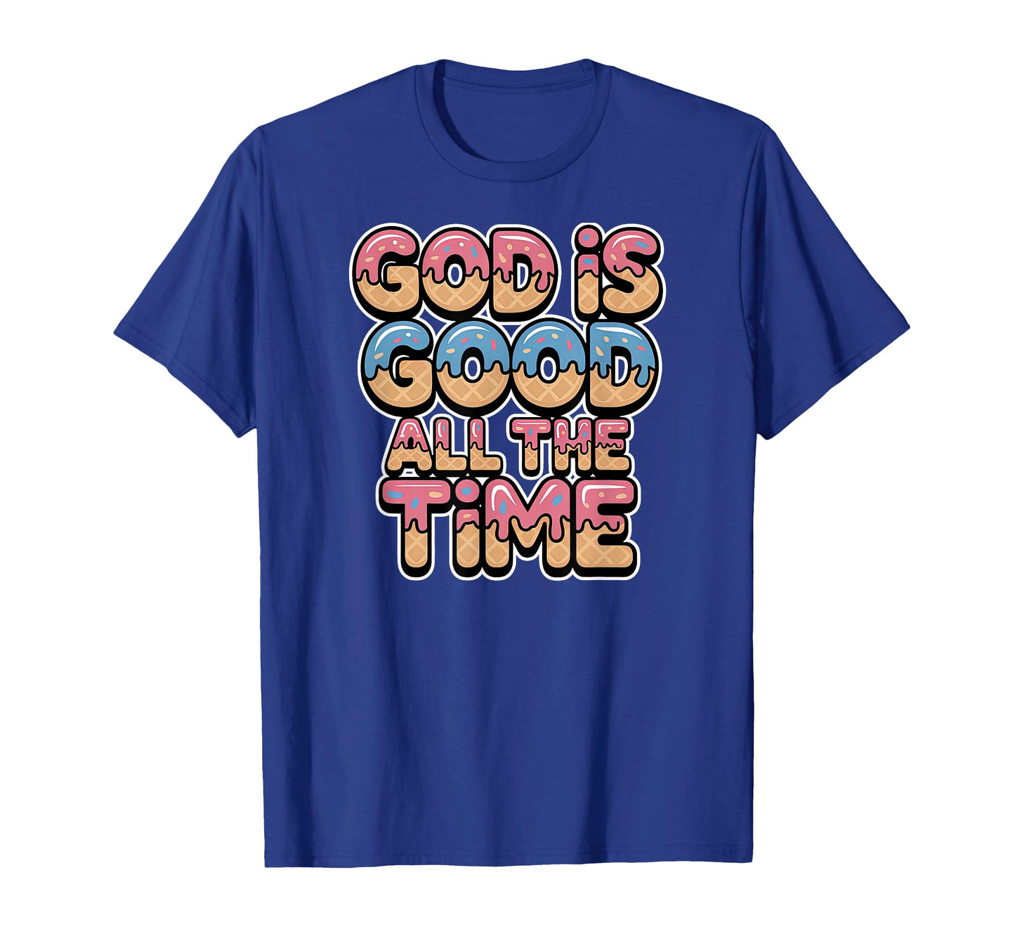 God is Good All The Time Christian Ice Cream Drip Style T-Shirt
