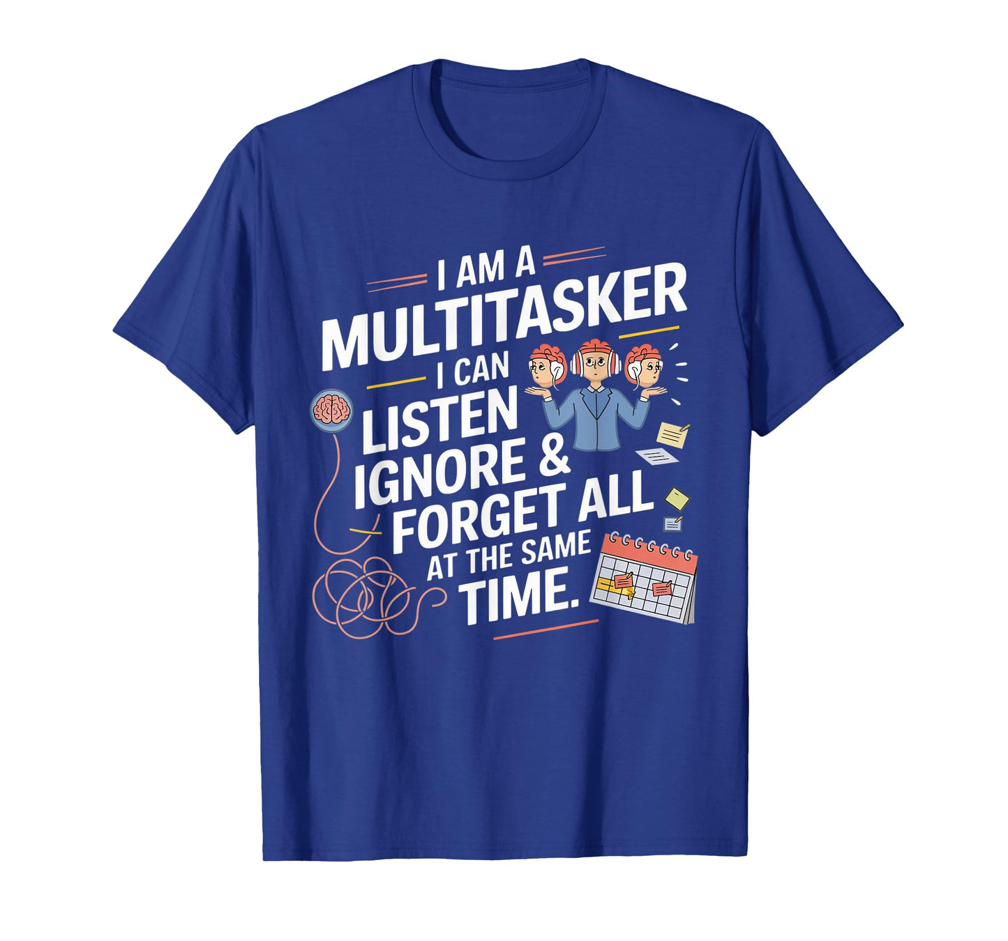 Funny I Am A Multitasker I Can Listen Ignore & Forget All T-Shirt