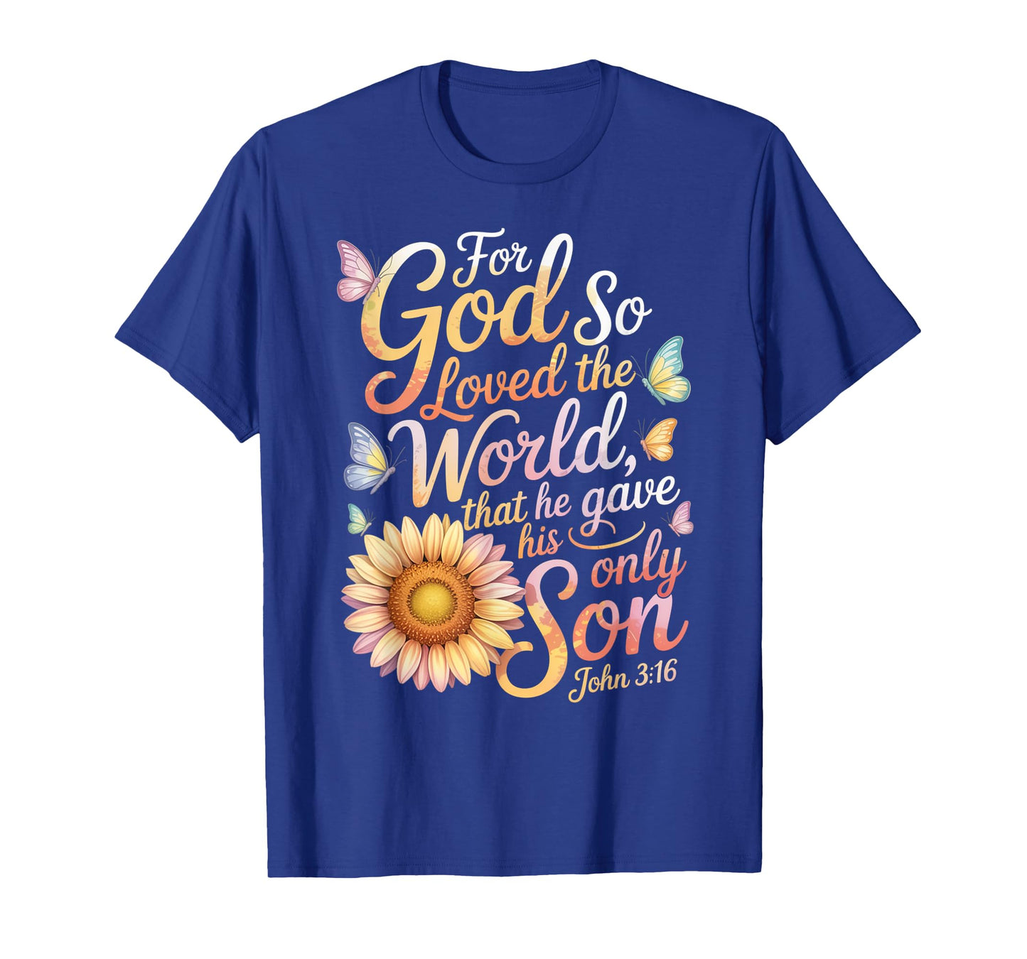 for God So Loved The World Only Son John 3:16 Christian T-Shirt
