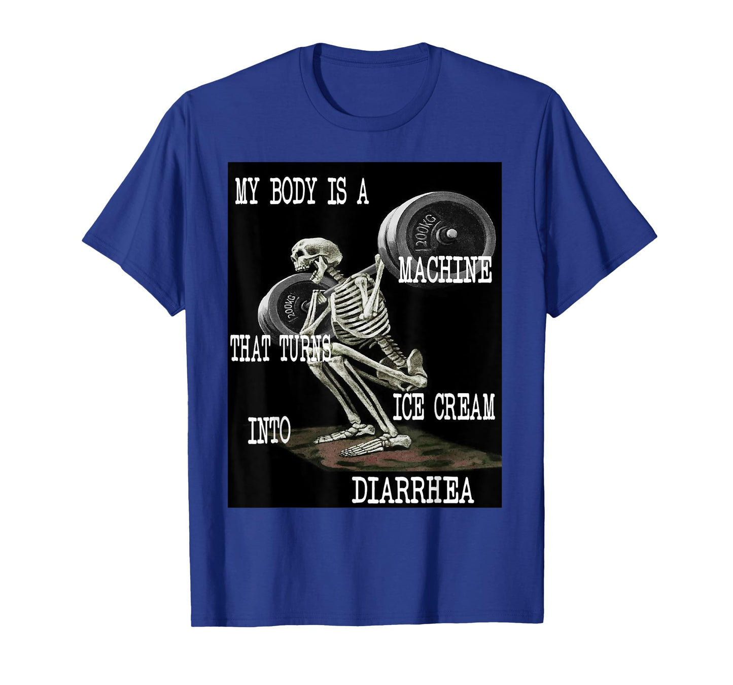 My Body Is A Machine That Turns Ice Cream Into Diarrhea T-Shirt