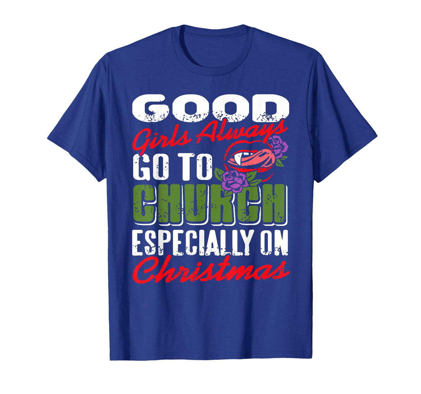 Good Girls Go to Church Funny Christian Christmas Saying T-Shirt