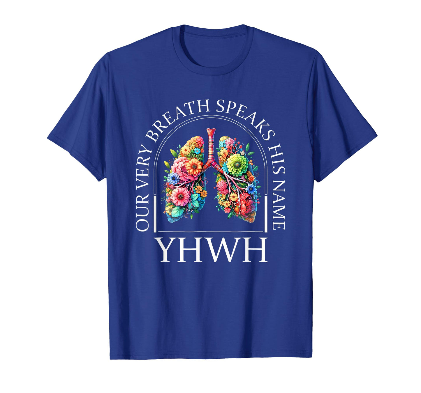 Floral Jesus Christian Lung Yahweh Speaks His Name Yhwh T-Shirt