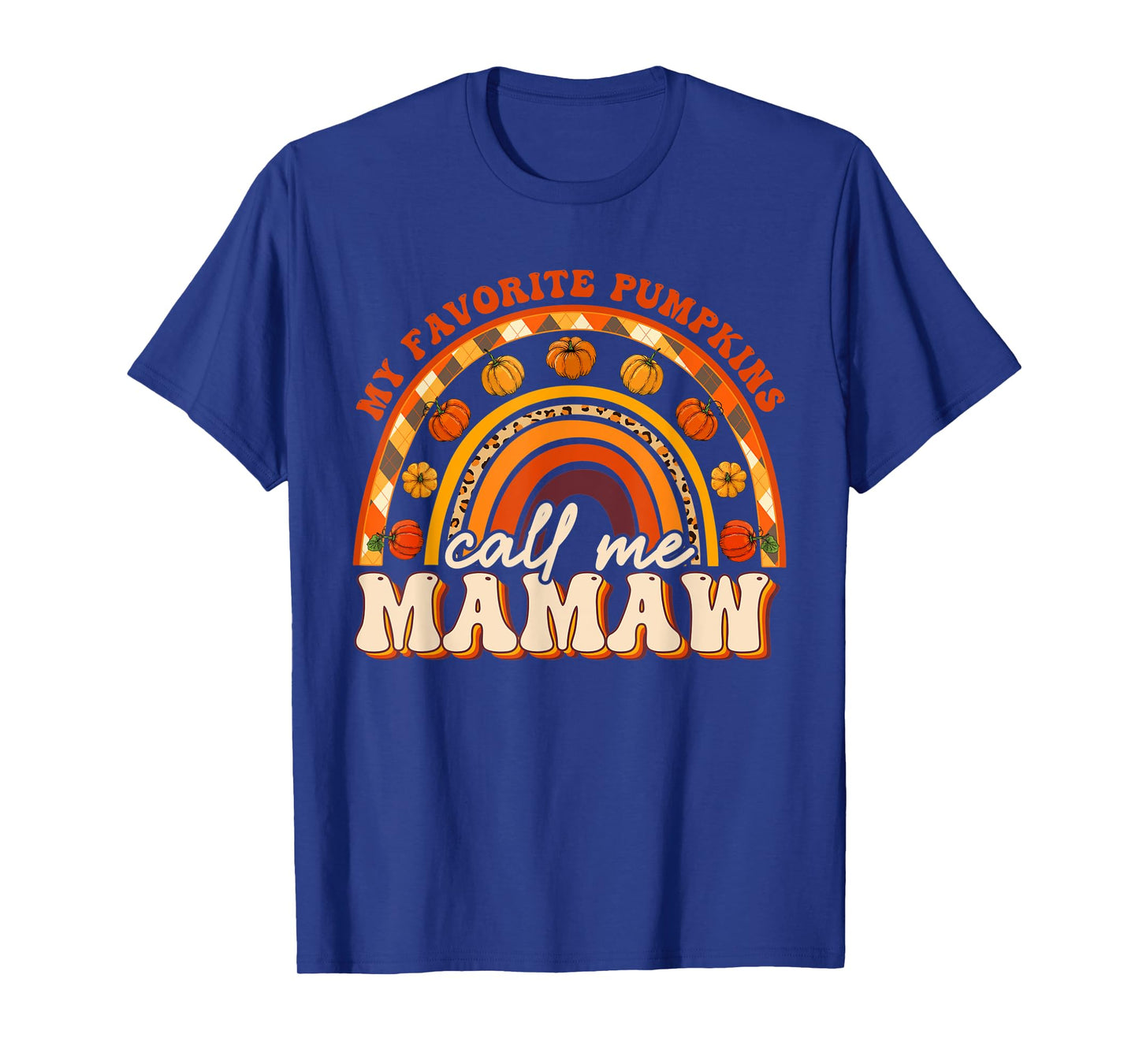 My Favorite Pumpkins Call Me Mamaw Fall Autumn Rainbow T-Shirt