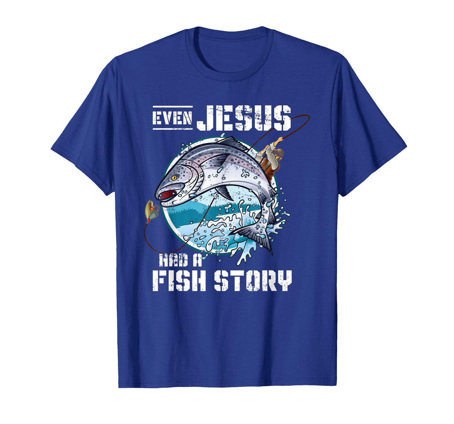Even Jesus Had A Fish Story Jesus T-Shirt