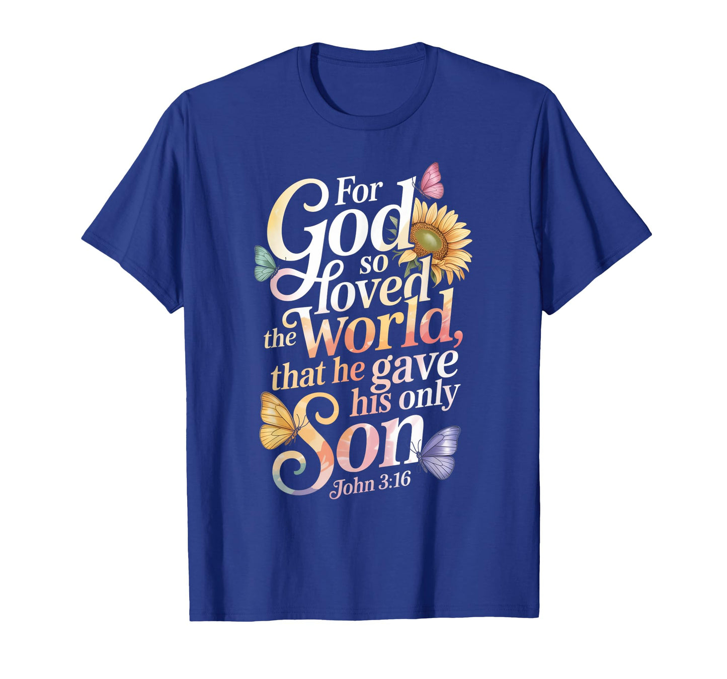 for God So Loved The World Only Son John 3:16 Christian T-Shirt