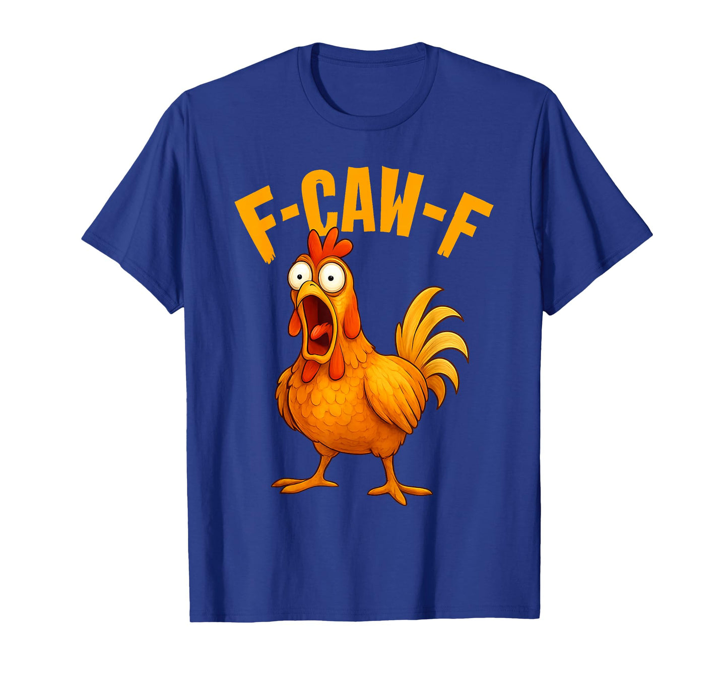Funny F-Caw-F Chicken FCAWF Humor Quote Rooster Meme T-Shirt