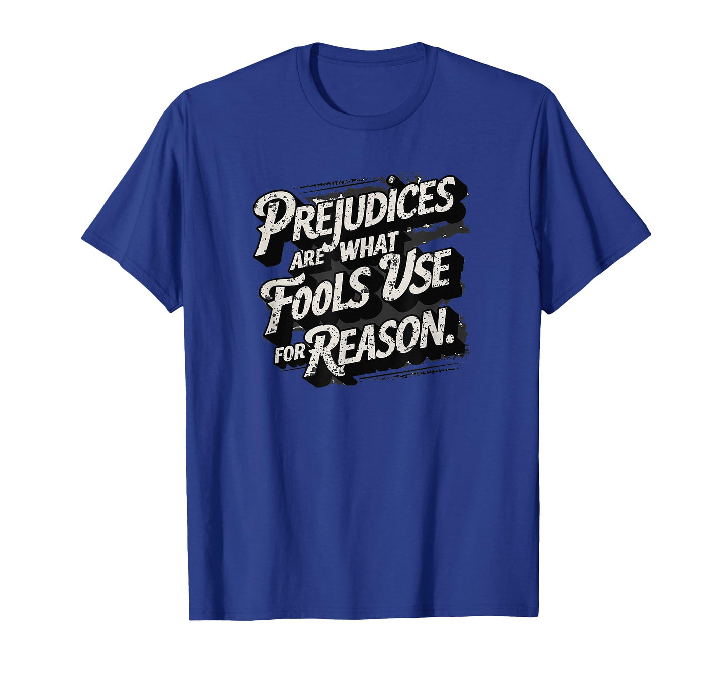 Prejudices are what fools use for reason, Quote, Statement T-Shirt