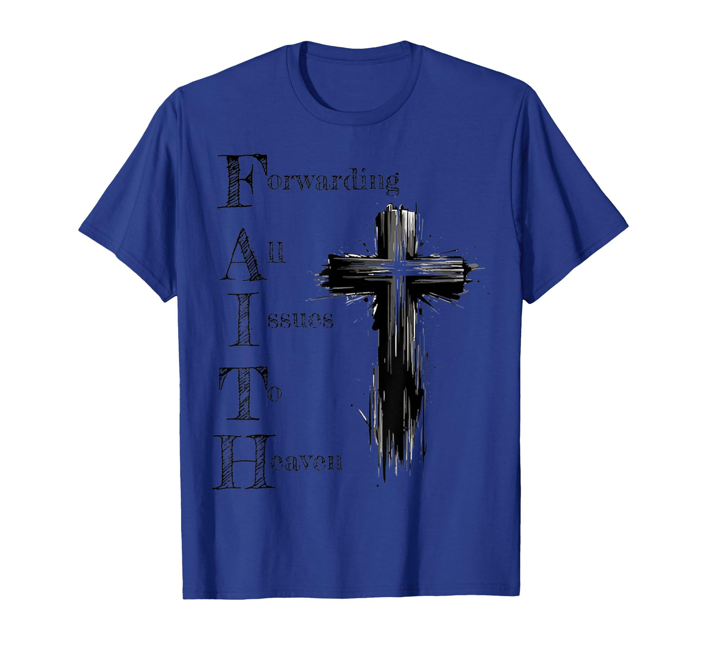 Faith Forwarding All Issues To Heaven Inspirational Sayings T-Shirt