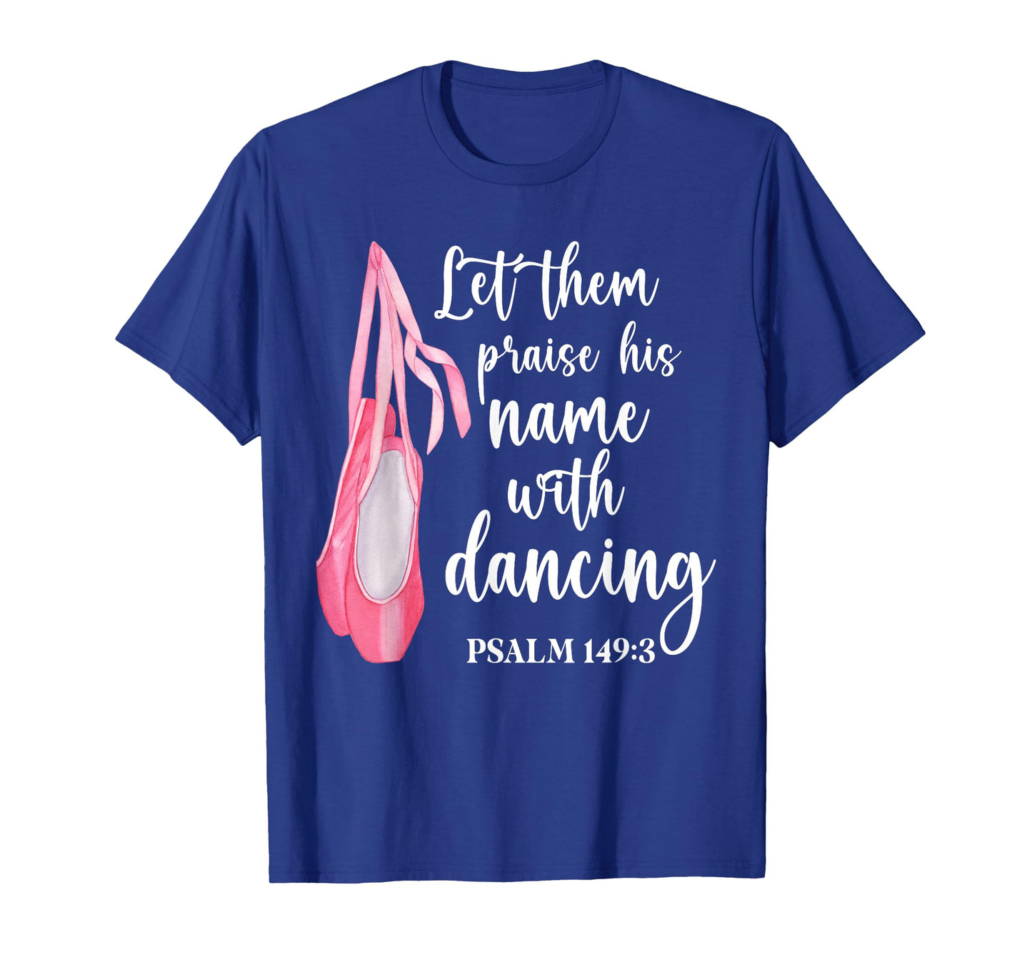Let Them Praise His Name With Dancing Ballet Dancer T-Shirt