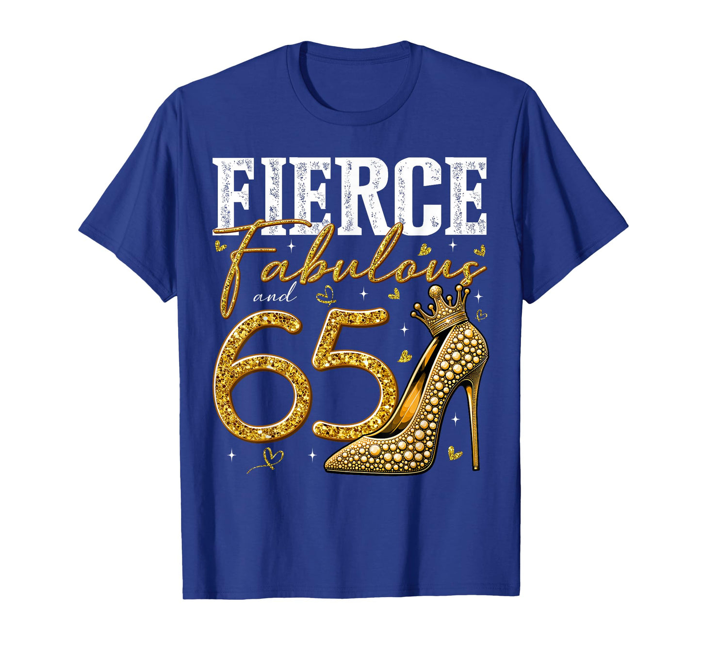 65th Birthday Fierce Fabulous and 65 Year Old Gifts Heels T-Shirt